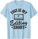 This Is My Editing Shirt Videography Video Editor Filmmaker T-Shirt - T-Shirt | Light Blue