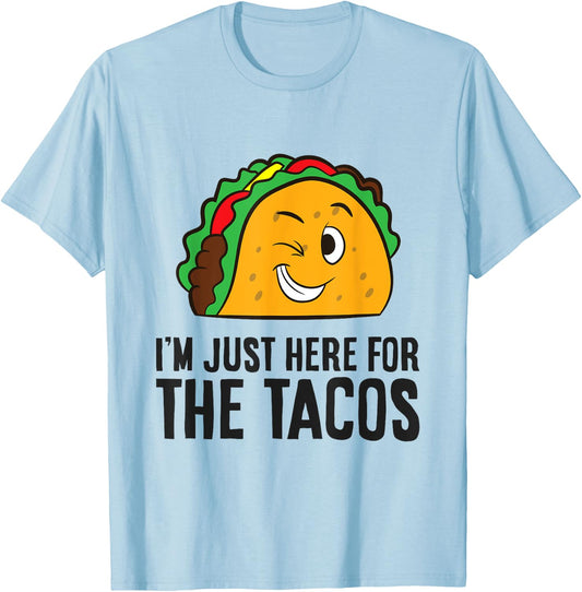 I'm Just Here For The Tacos T-Shirt - T-Shirt | Light Blue