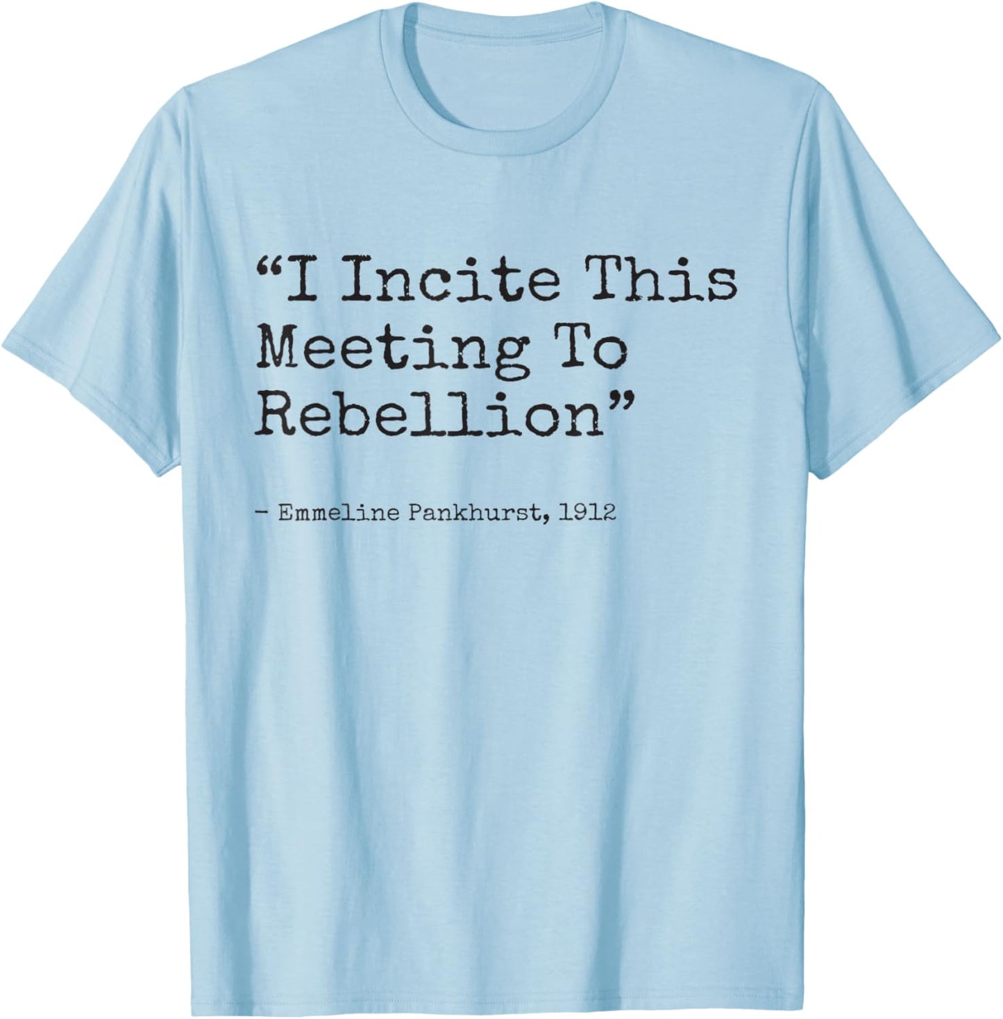 I incite this meeting to rebellion Emmeline Essential T-Shirt - T-Shirt | Light Blue