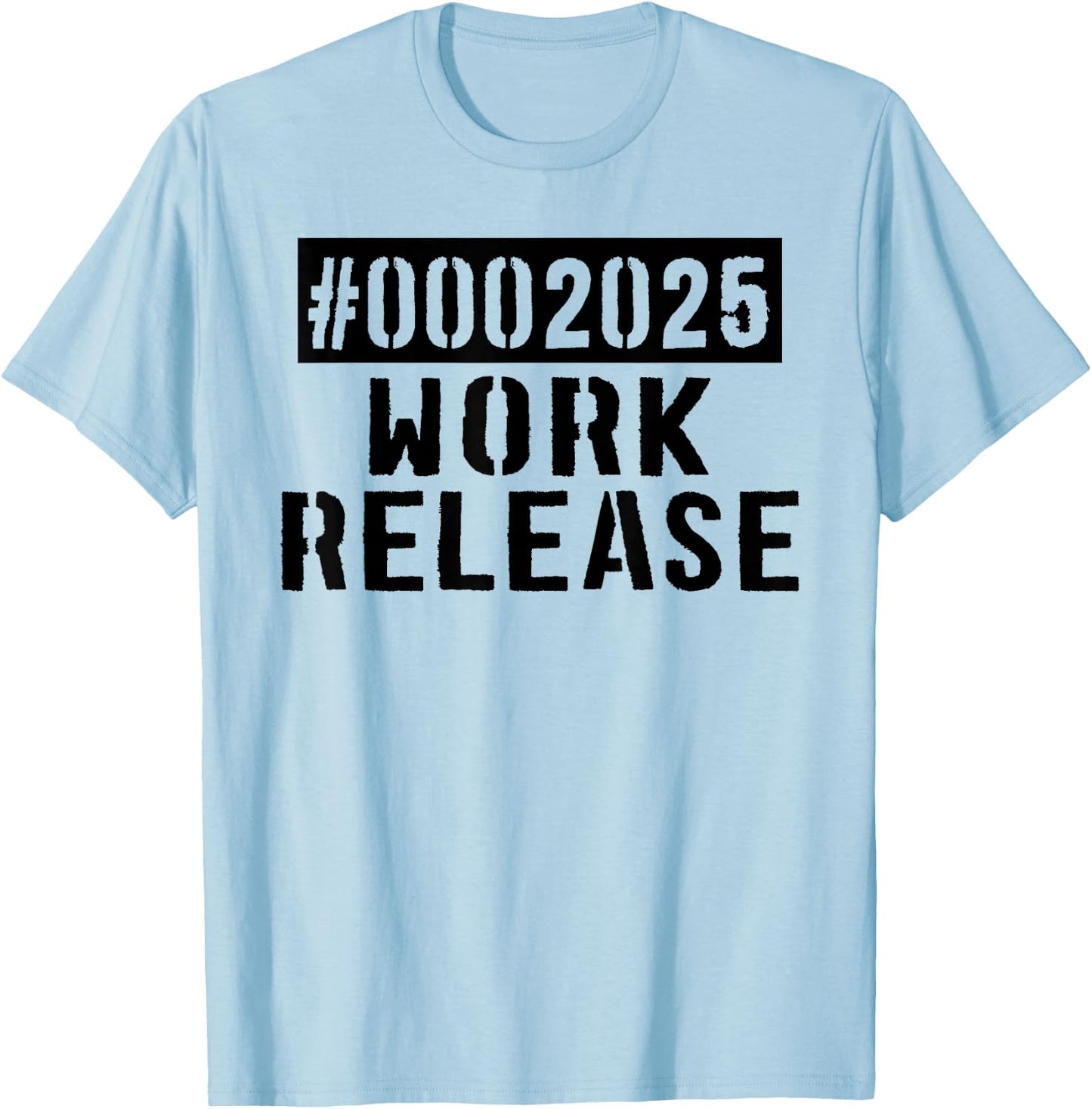 2025 Work Release Funny Retirement 2025 Retired Men Women T-Shirt - T-Shirt | Light Blue