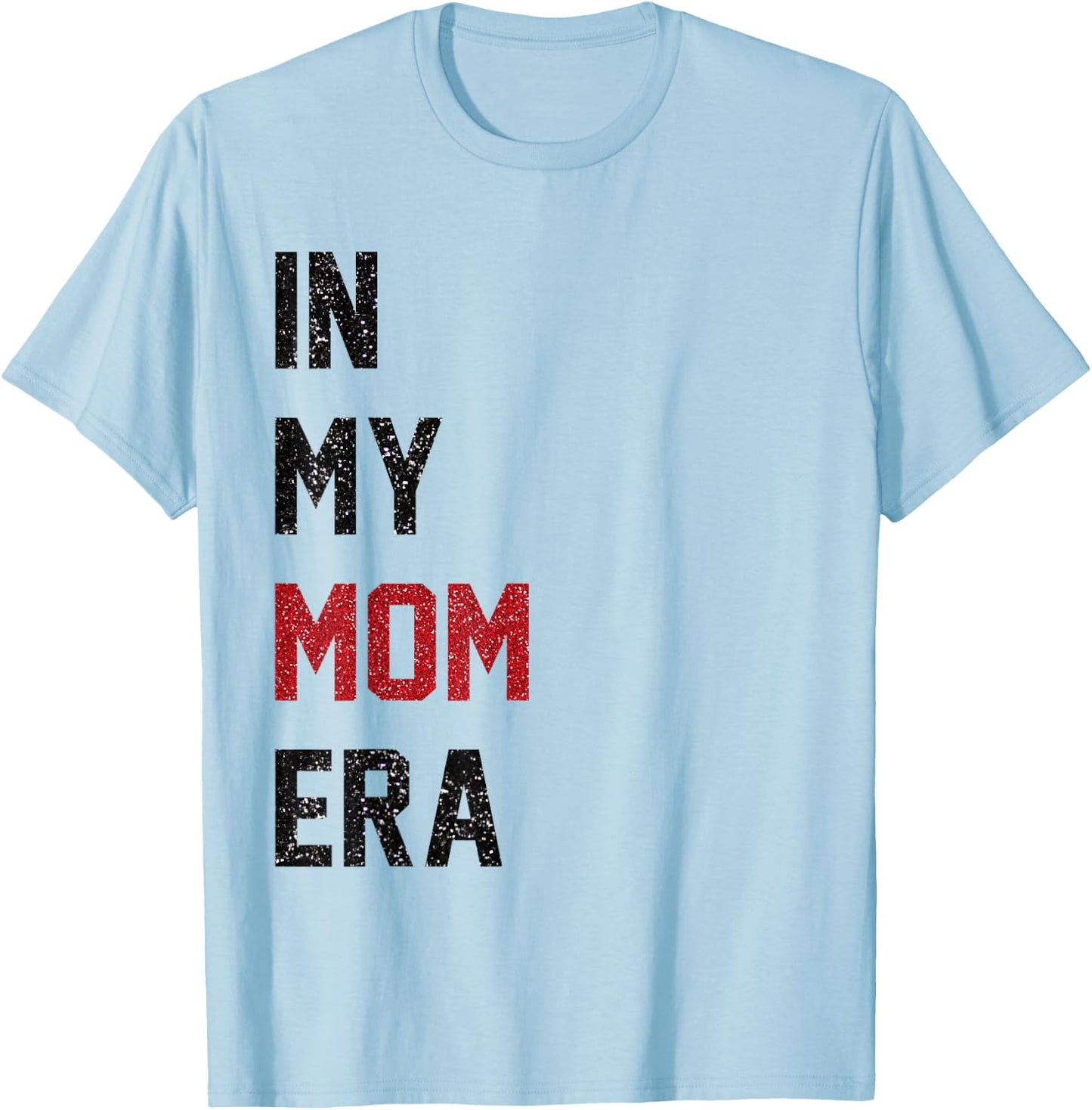 Cute In My Mom Era Cool Mom Mama Life Family T-Shirt - T-Shirt | Light Blue
