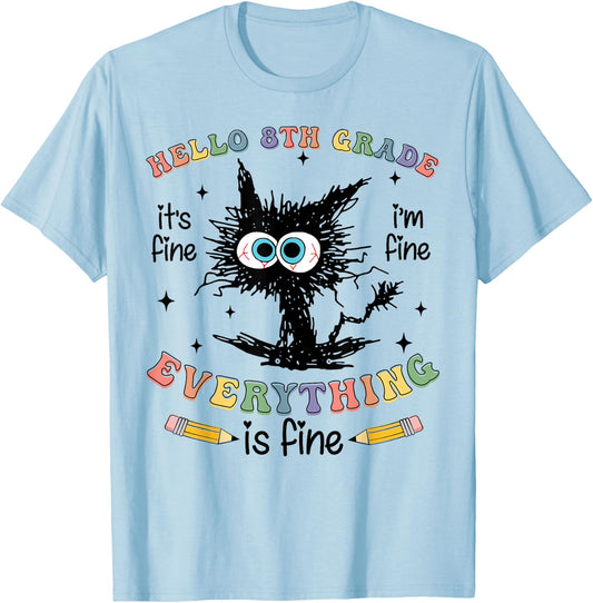 Black Cat Hello 8th Grade Its Fine Im Fine Everything Fine T-Shirt - T-Shirt | Light Blue