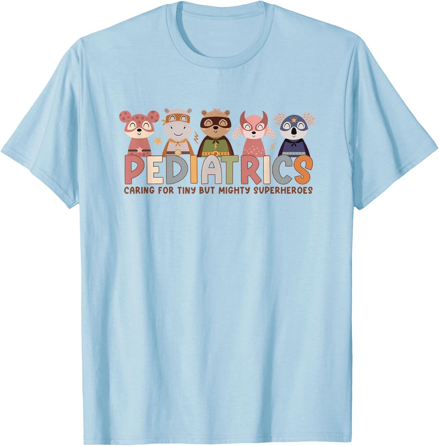 Pediatric Nurse Caring For Tiny But Mighty Superhero Animals T-Shirt - T-Shirt | Light Blue