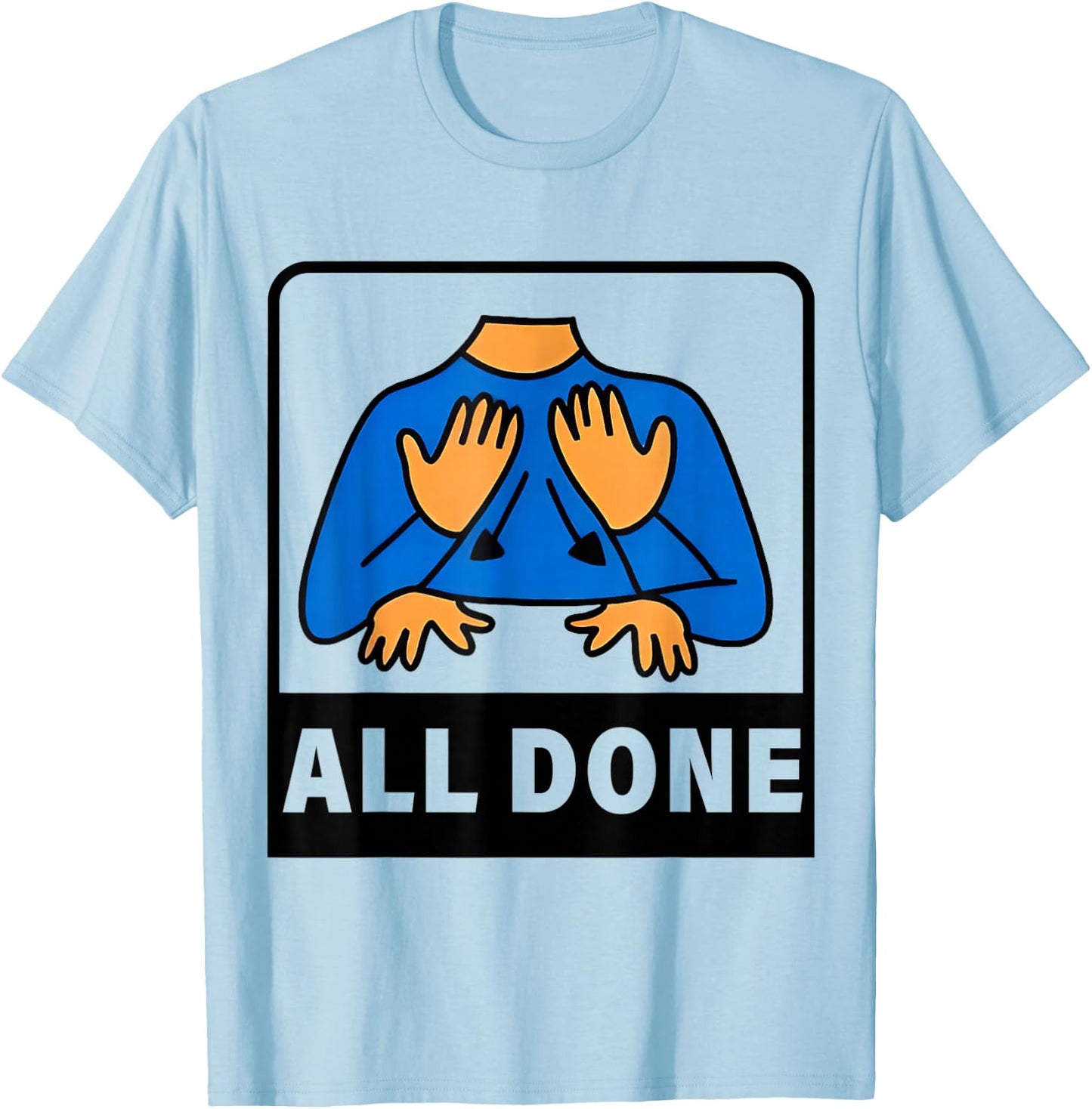 All Done Sign Language Speech Therapist Special Education T-Shirt - T-Shirt | Light Blue