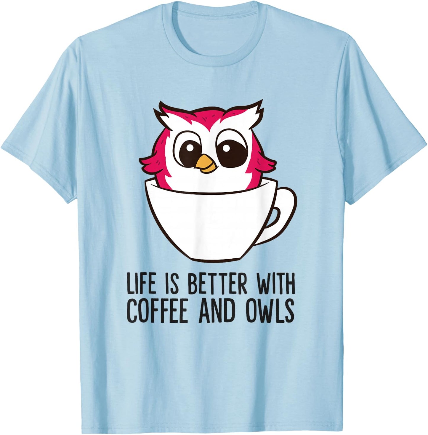 Life Is Better With Coffee And Owls T-Shirt - T-Shirt | Light Blue