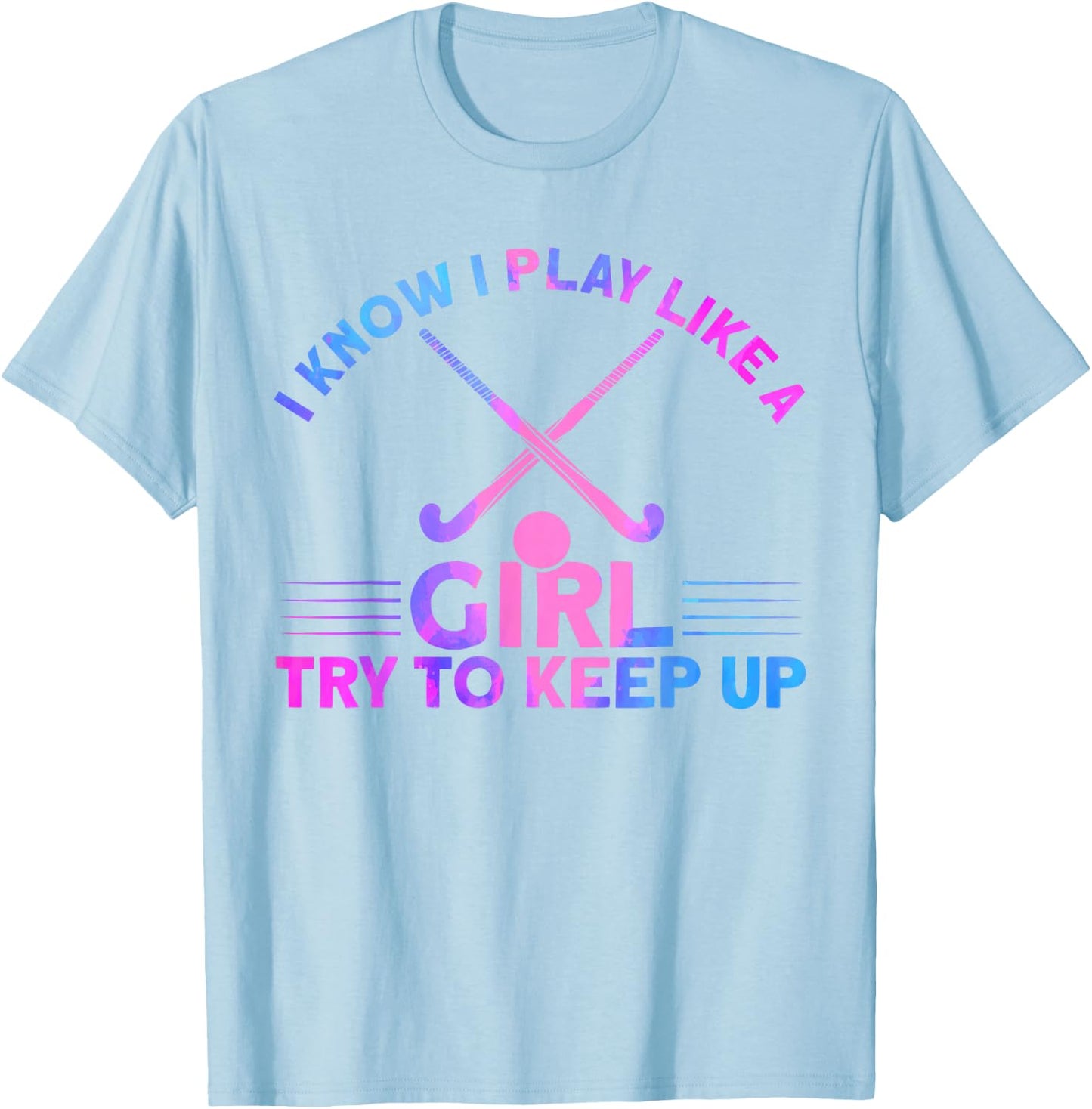 Field Hockey Watercolor I Play Like A Girl T-Shirt - T-Shirt | Light Blue
