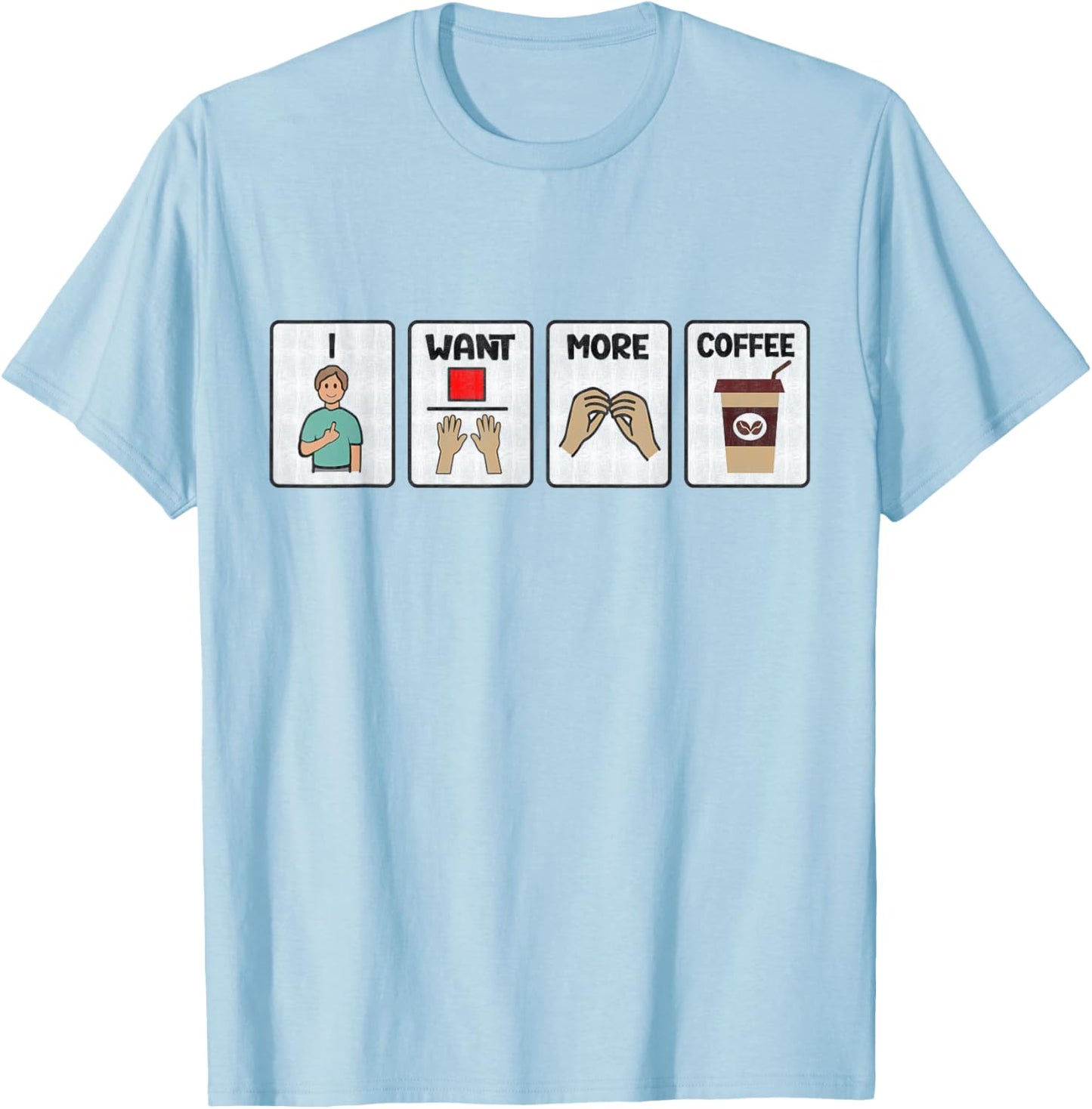 I Want More Coffee SLP Speechie Speech Language Pathologist T-Shirt - T-Shirt | Light Blue
