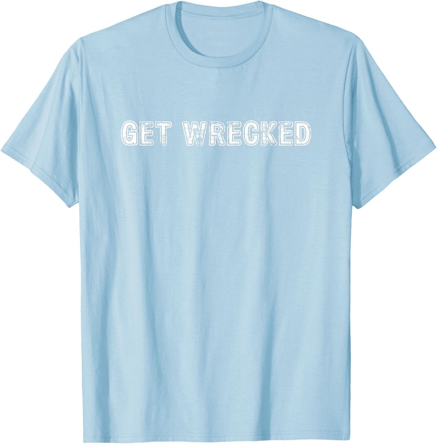 Get Wrecked T-Shirt - T-Shirt | Light Blue