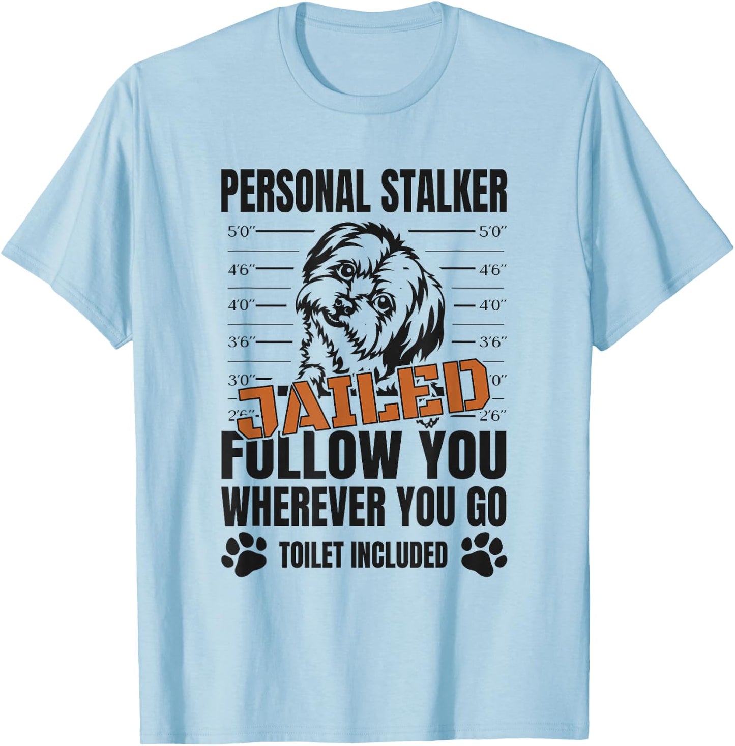 Jailed Personal Stalker Dog Maltese T-Shirt - T-Shirt | Light Blue