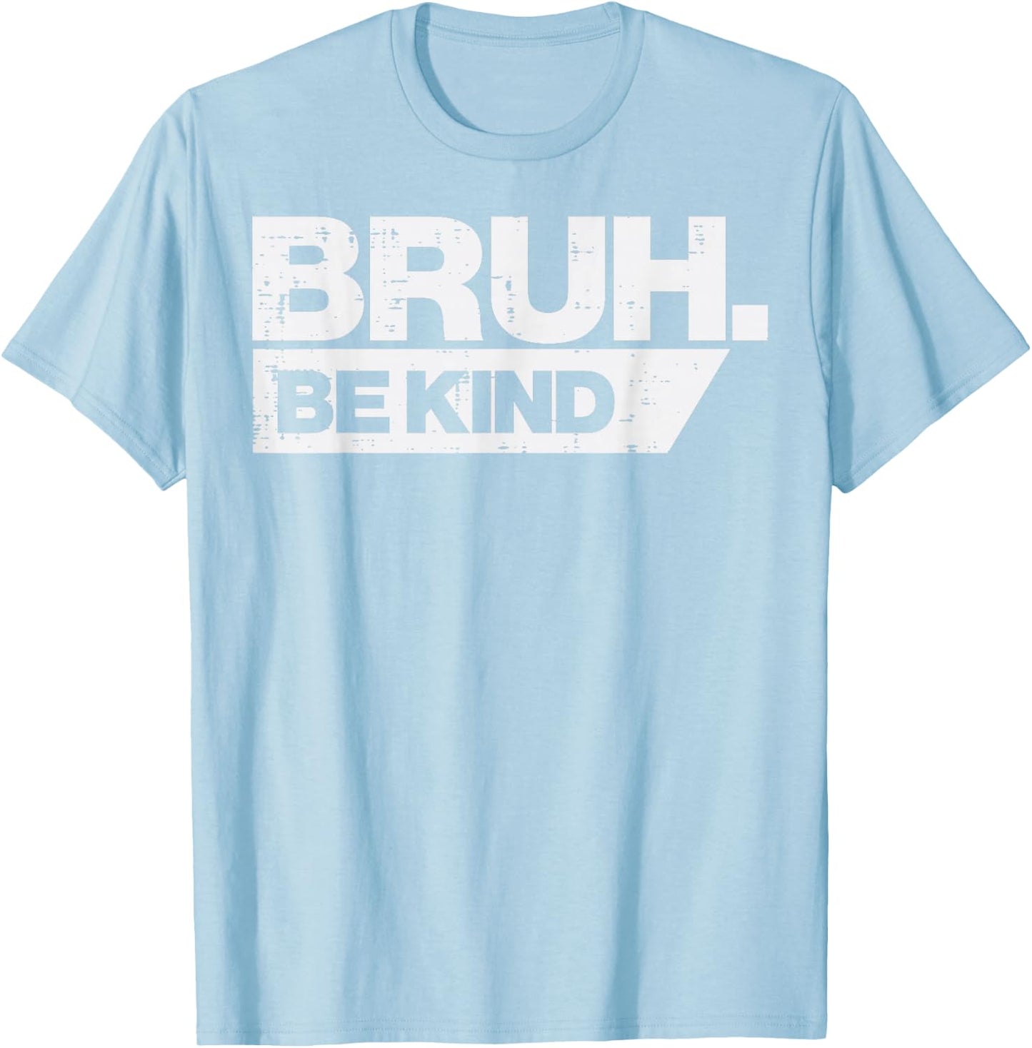 Bruh Be Kind Funny Orange Anti Bullying Unity Day Youth Kids T-Shirt - T-Shirt | Light Blue