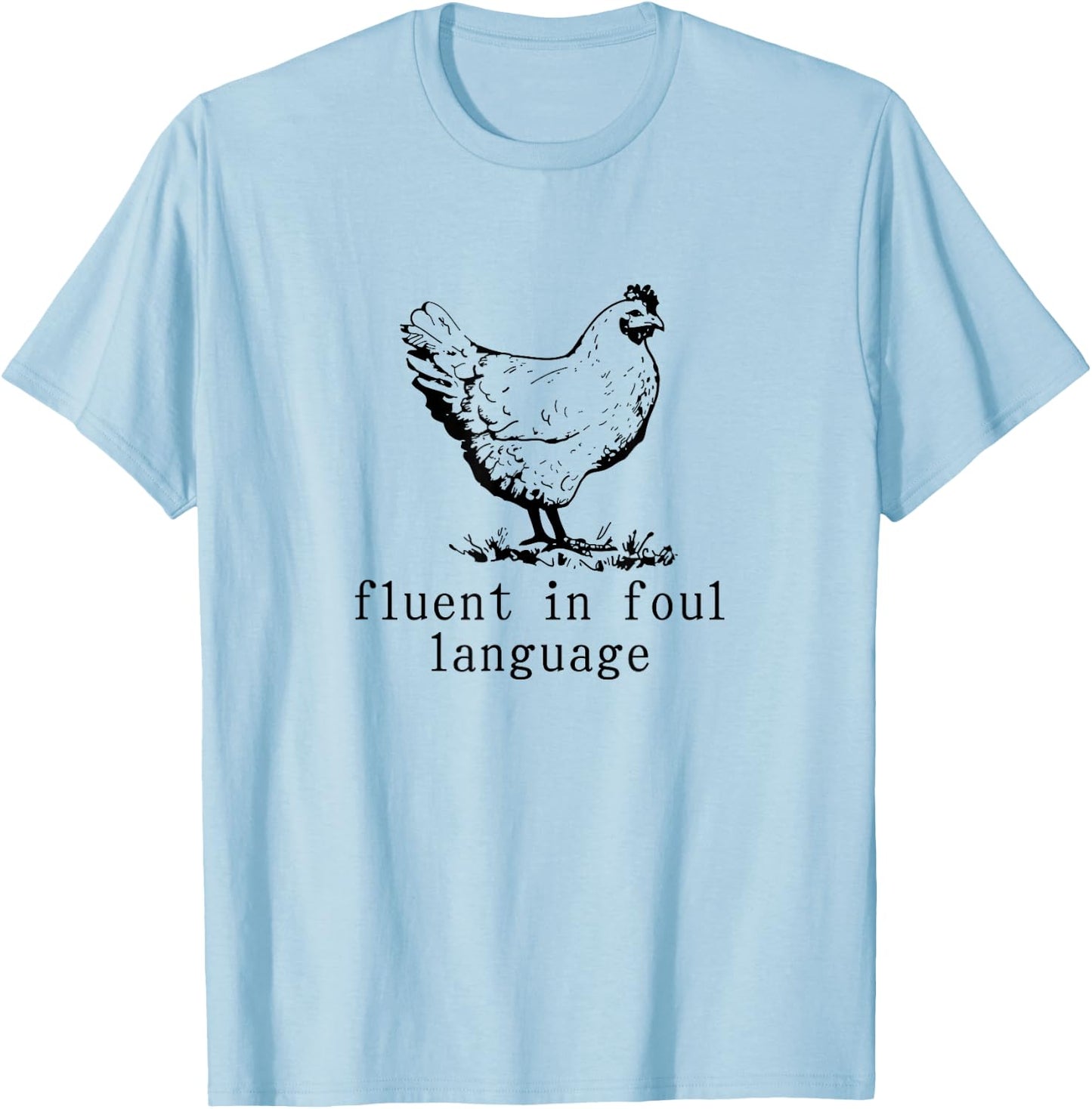 Fluent in Foul Language Funny Chicken Farmer Chicken Lover T-Shirt - T-Shirt | Light Blue