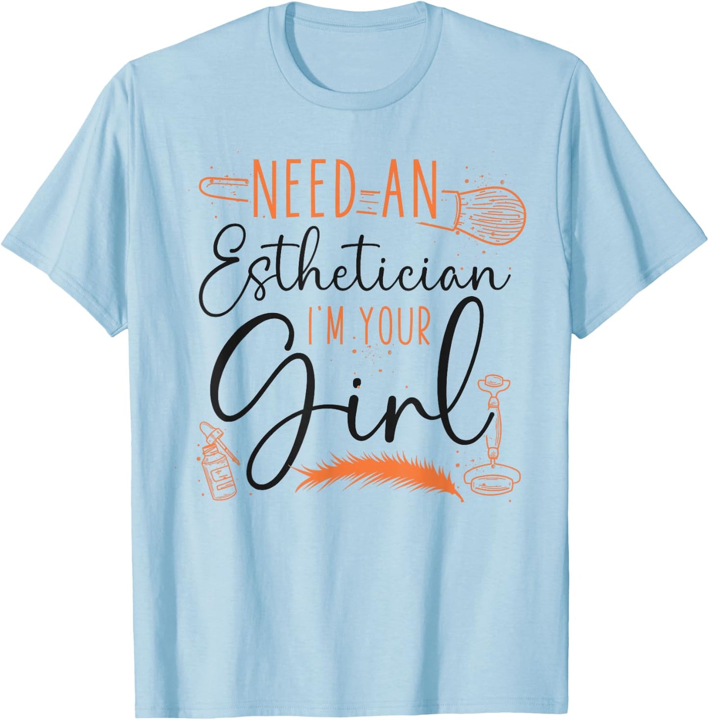 Cute Licensed Esthetician Skincare Beautician Need An T-Shirt - T-Shirt | Light Blue