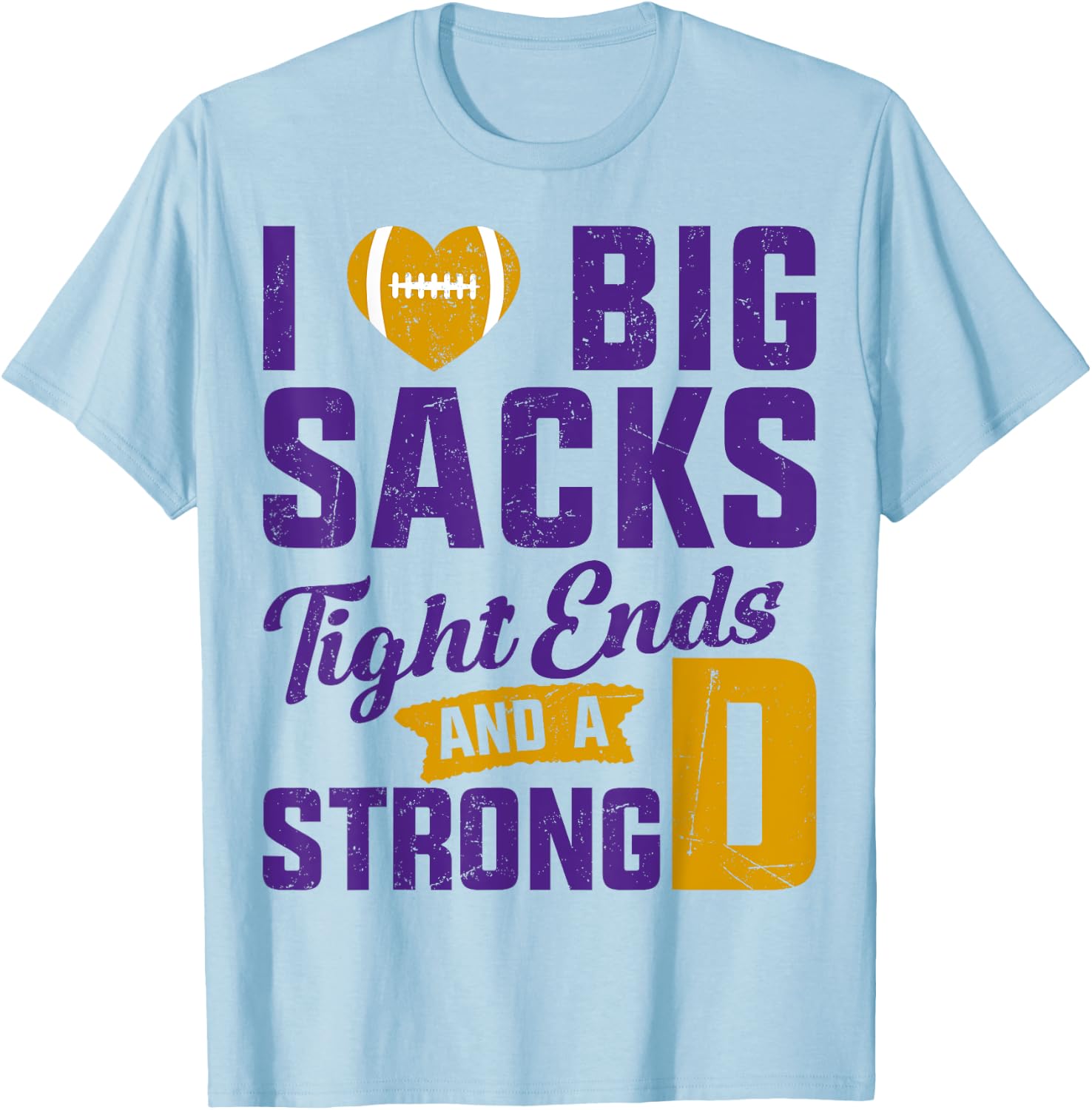 I Love Big Sacks Tight Ends And Strong D Football Saying T-Shirt - T-Shirt | Light Blue