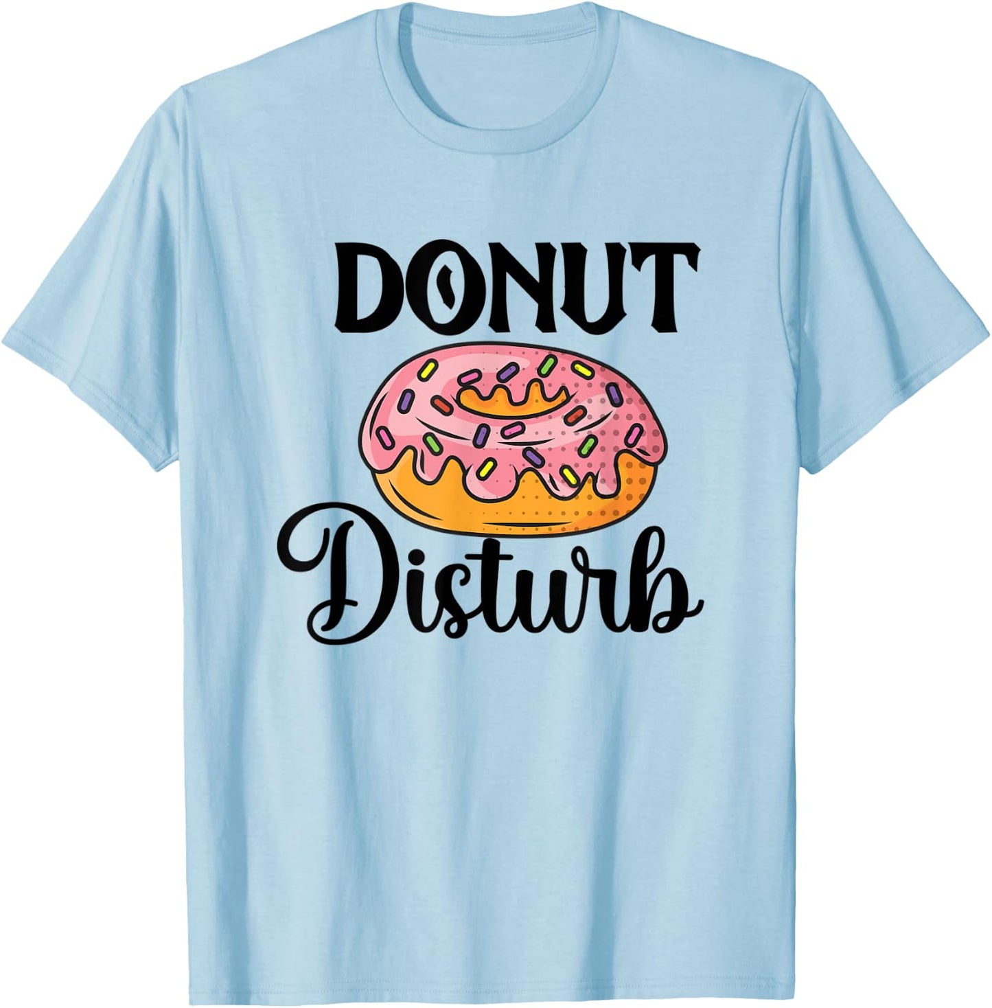Donut Disturb Funny Sleep Pun T-Shirt - T-Shirt | Light Blue