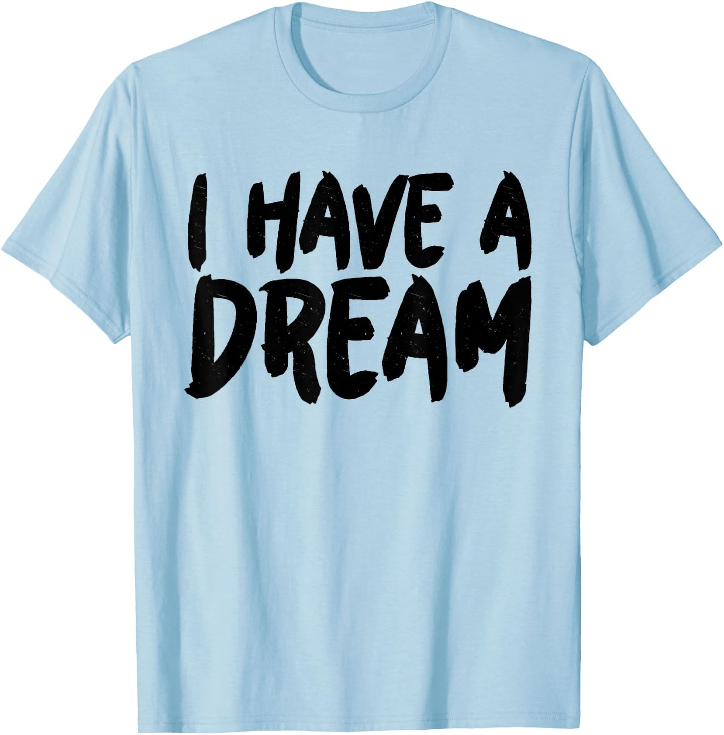 I have a dream T-Shirt - T-Shirt | Light Blue