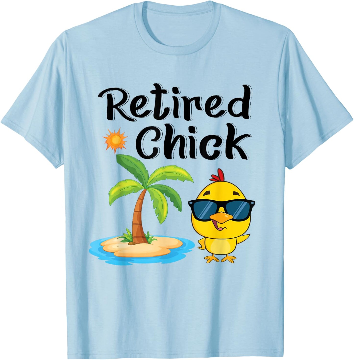 Retired Chick Funny Retirement Party Chicken Vacation T-Shirt - T-Shirt | Light Blue
