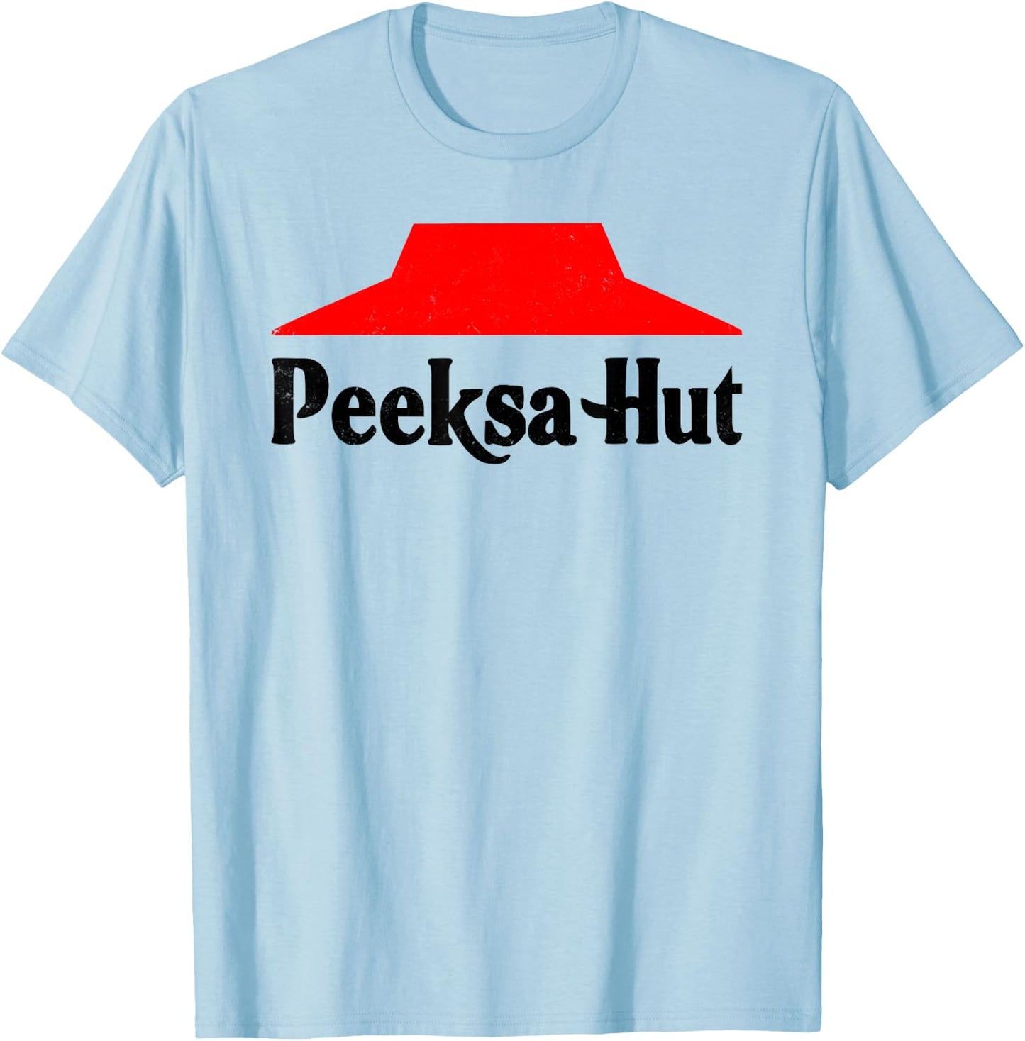 Peeksa Hut Pizza inappropriate funny fast food T-Shirt - T-Shirt | Light Blue