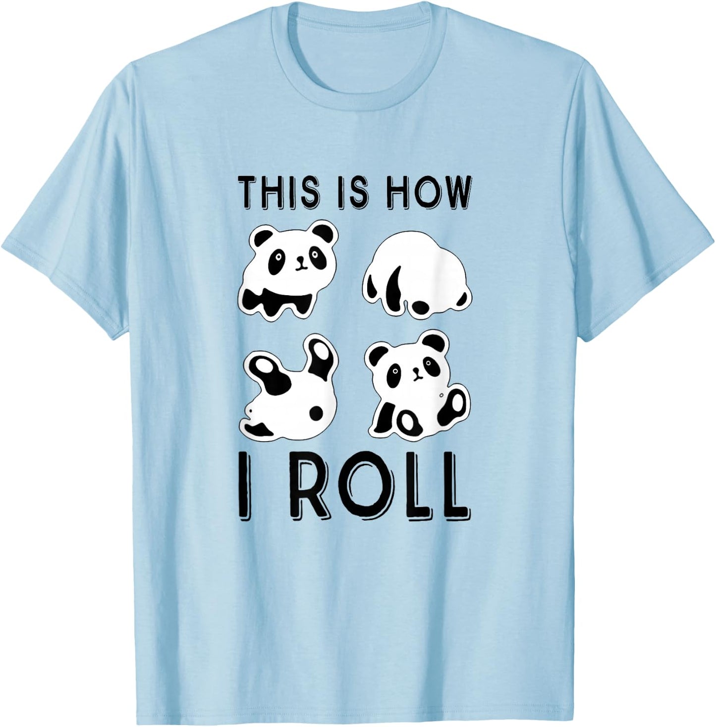 Cute Little Bear Panda, This Is How I Roll T-Shirt - T-Shirt | Light Blue
