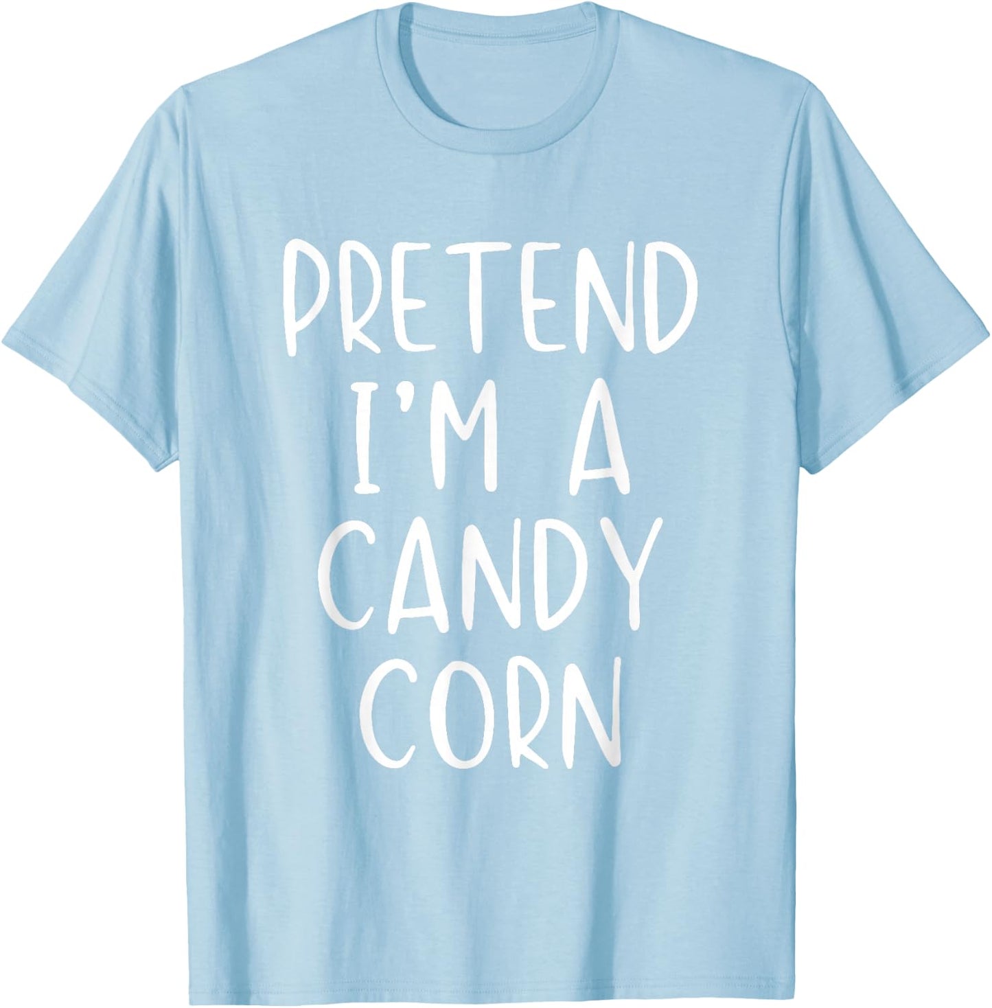 Pretend I'm A Candy Corn Costume Halloween Simple Adult Kid T-Shirt - T-Shirt | Light Blue