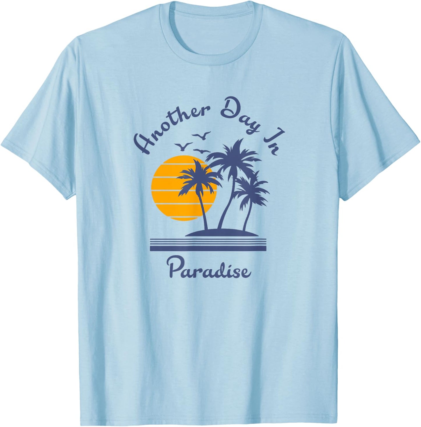 Another Day in Paradise T-Shirt - T-Shirt | Light Blue