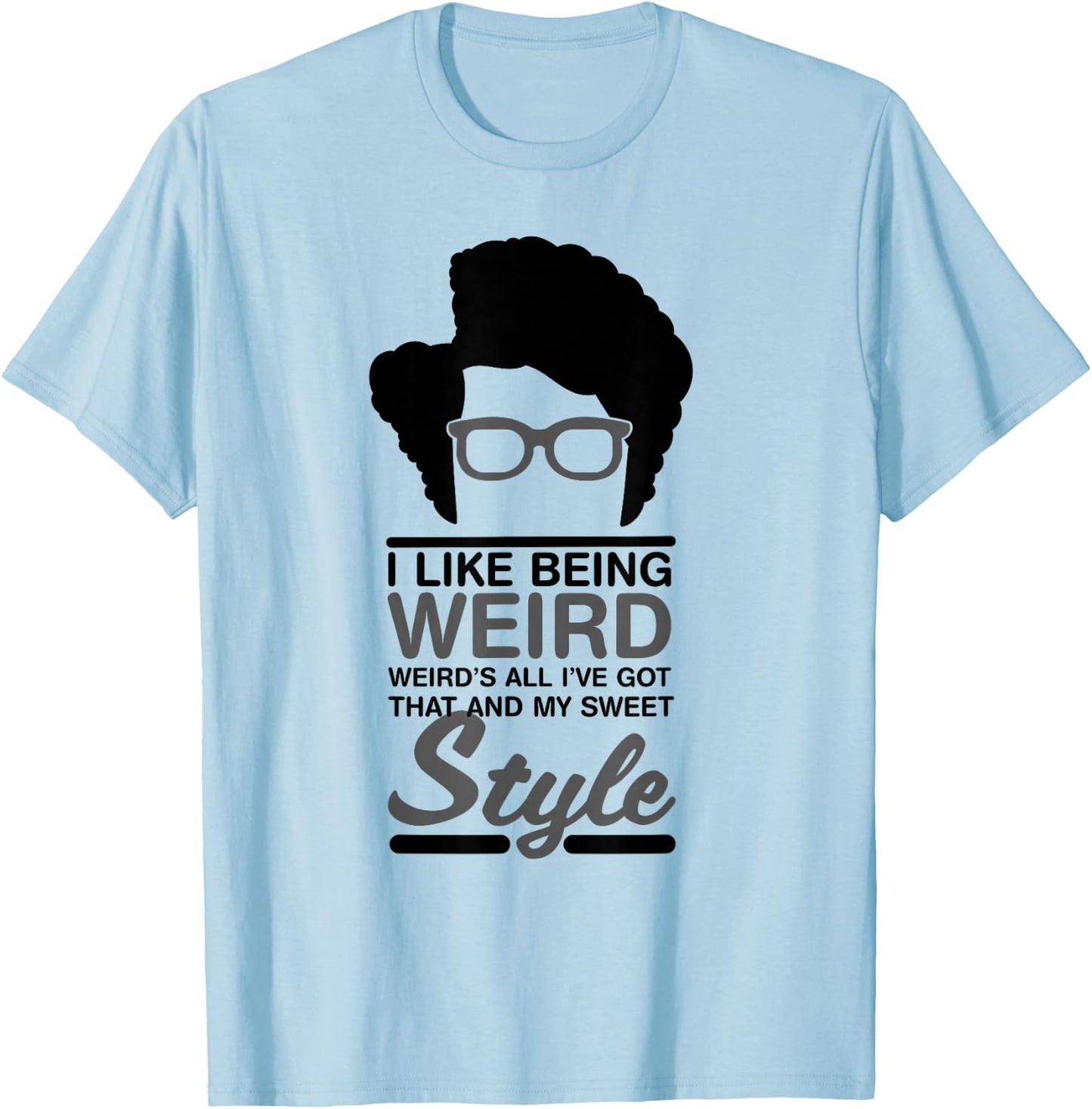 Maurice Moss Quote I Like Being Weird T-Shirt - T-Shirt | Light Blue