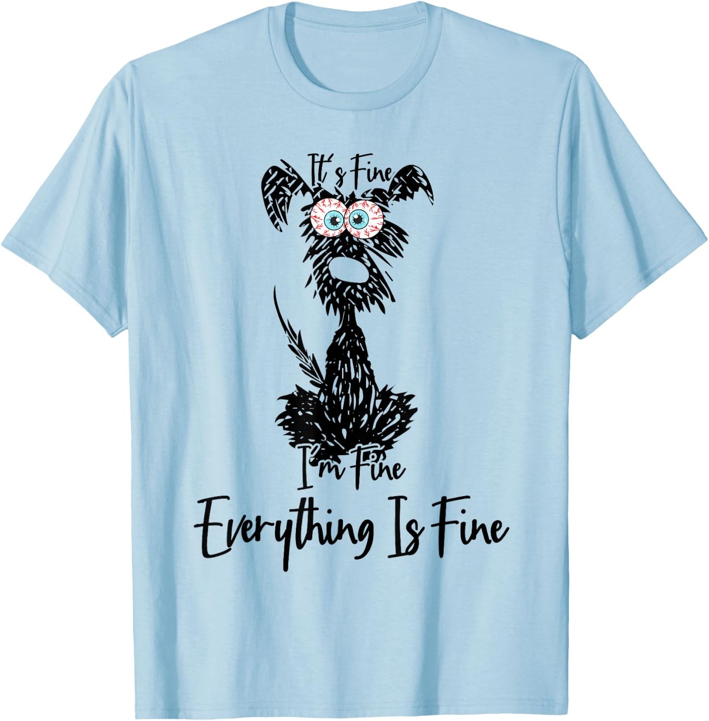 Its Fine Im Fine Everythings Fine Dog Mom Dad Lovers Funny T-Shirt - T-Shirt | Light Blue