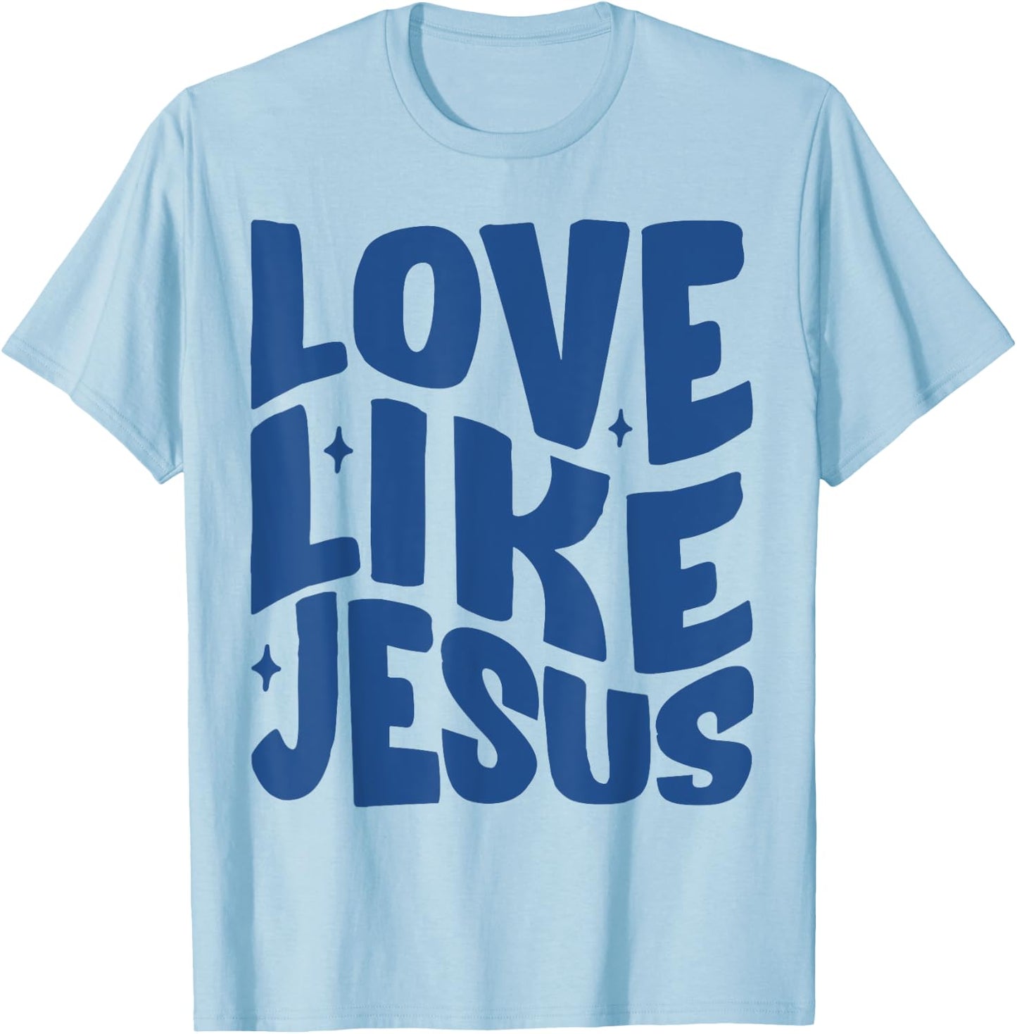 Love Like Jesus Christian Bible Verse Trendy T-Shirt - T-Shirt | Light Blue