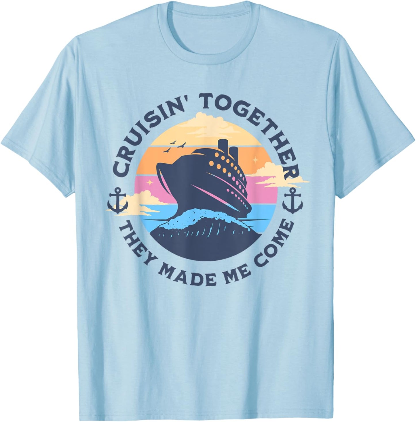 Funny Cruising Together They Made Me Come Family Vacation T-Shirt - T-Shirt | Light Blue