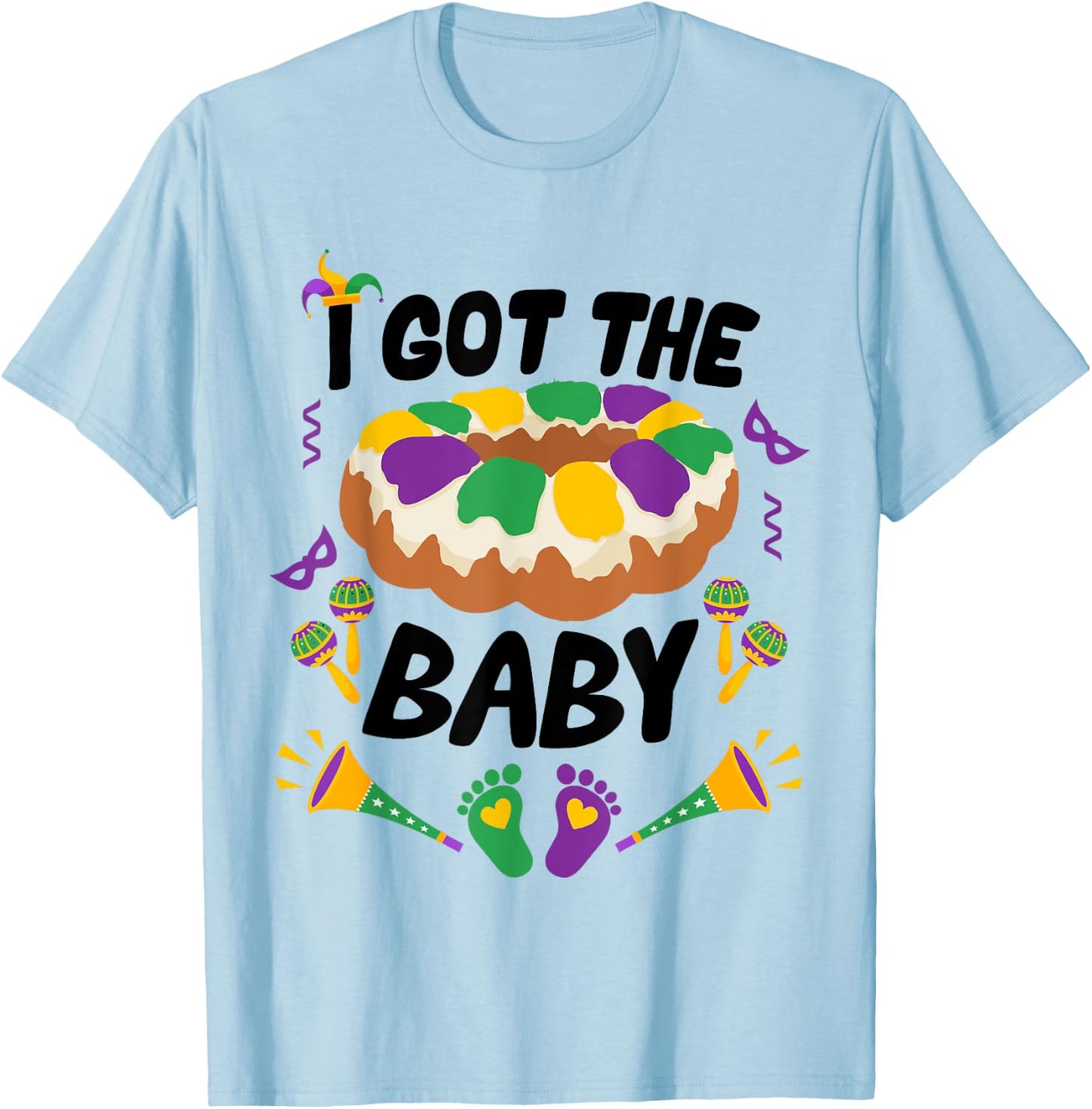 I Got The Baby Funny Pregnancy Announcement Mardi Gras T-Shirt - T-Shirt | Light Blue