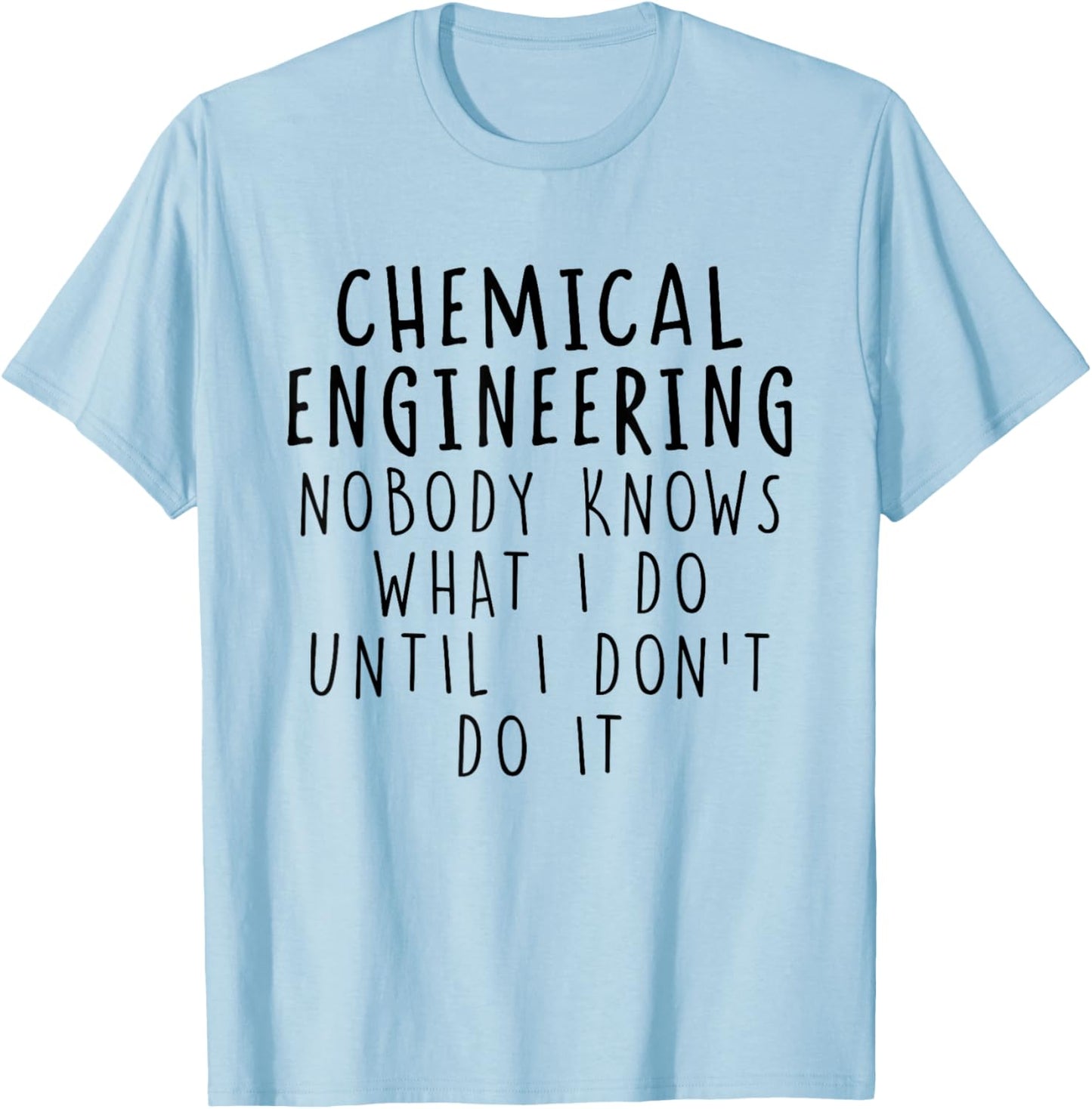 Chemical Engineer Funny Chemical Engineering Graduation T-Shirt - T-Shirt | Light Blue