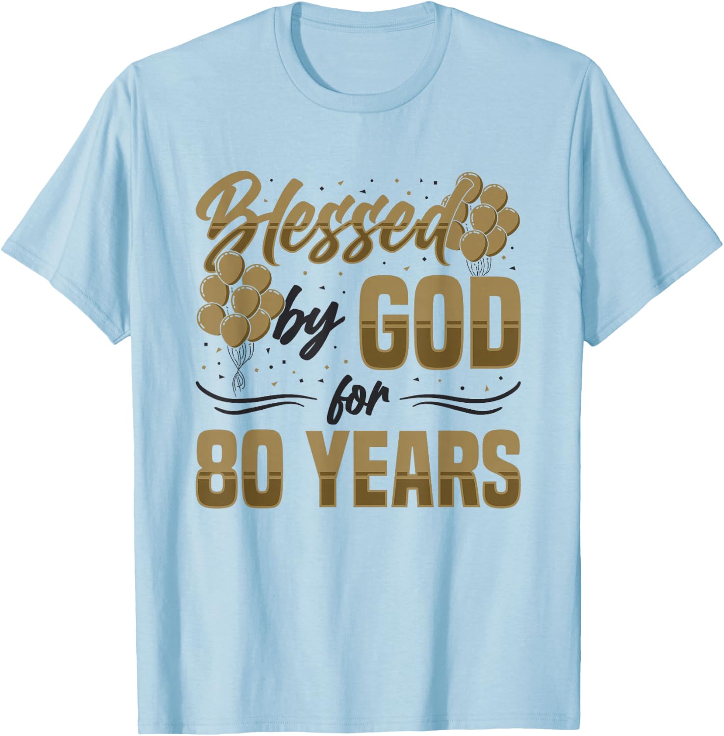 Religious Blessed By God For 80 Years Happy 80th Birthday T-Shirt - T-Shirt | Light Blue