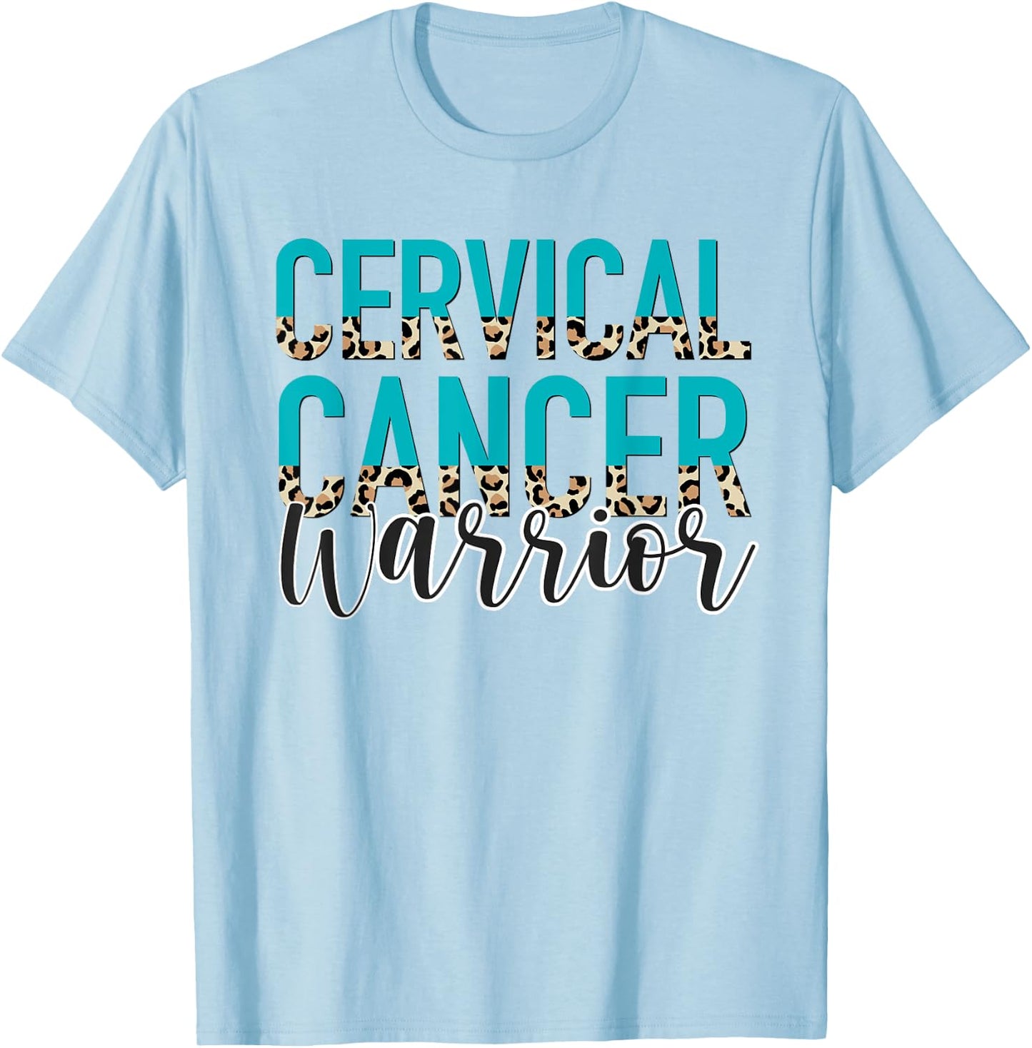 Cervical Cancer Warrior - Cervical Cancer Awareness Month T-Shirt - T-Shirt | Light Blue