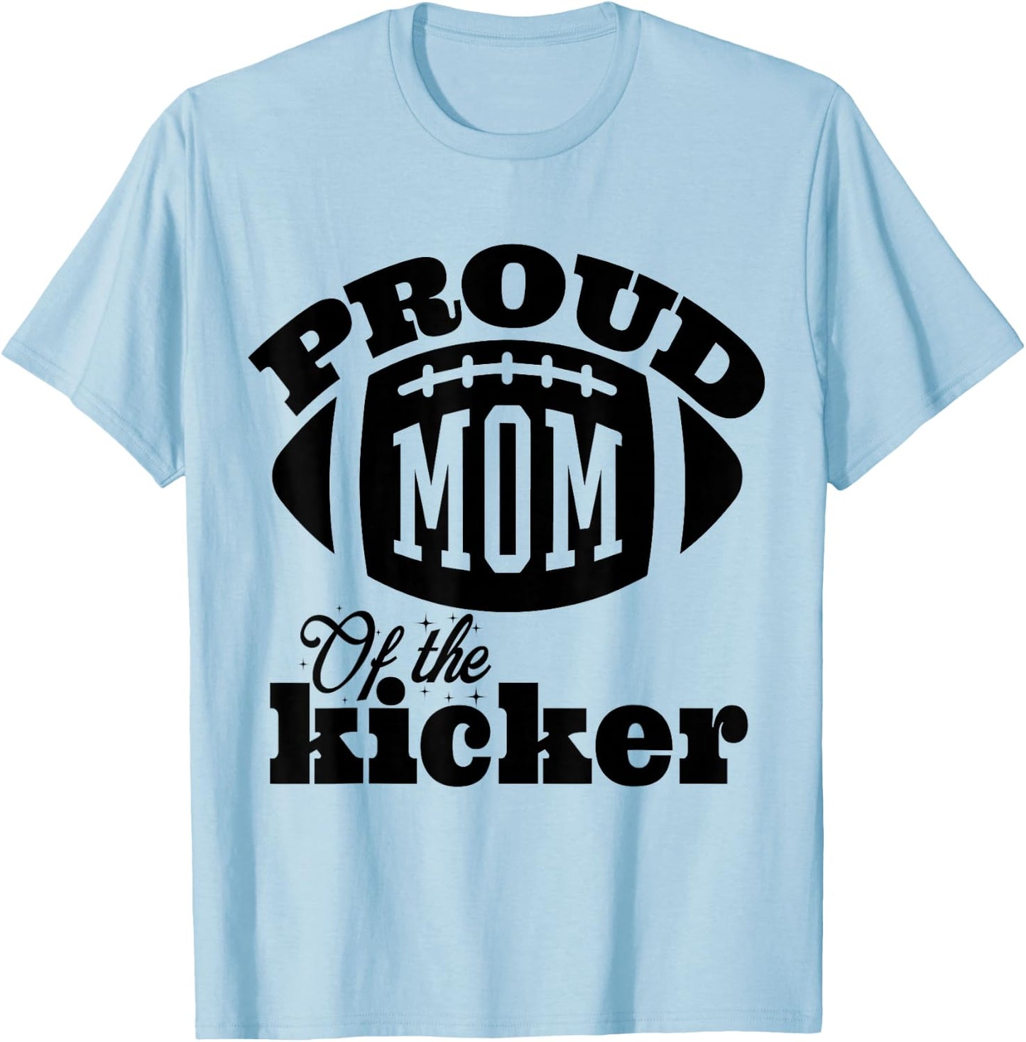 Proud mom of a Kicker Silouhette , Family Funny football T-Shirt - T-Shirt | Light Blue
