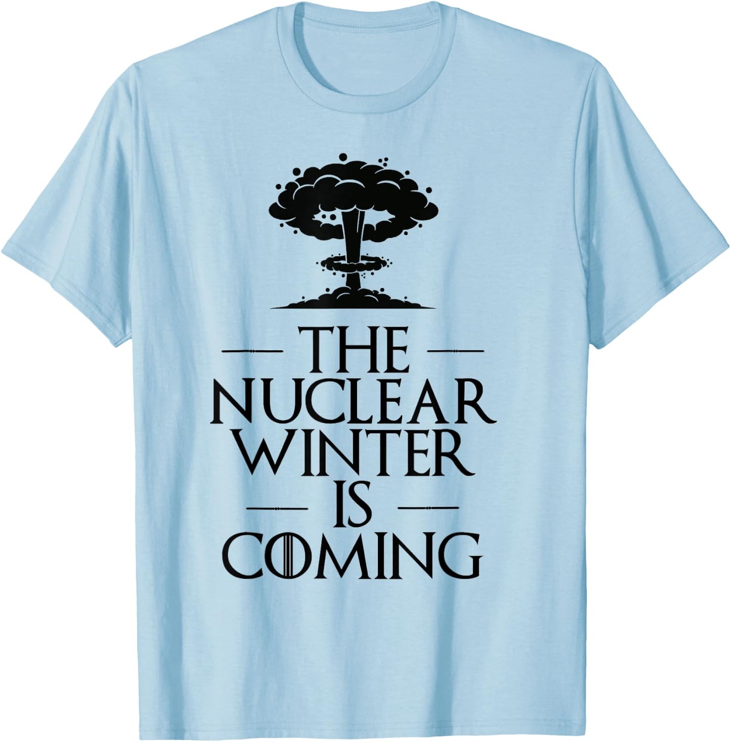 The Nuclear Winter is Next Parody T-Shirt - T-Shirt | Light Blue