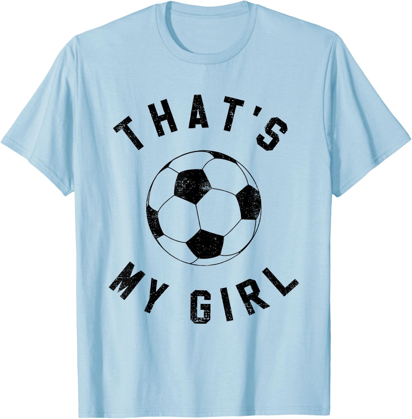 That's My Girl Soccer T-Shirt - T-Shirt | Light Blue