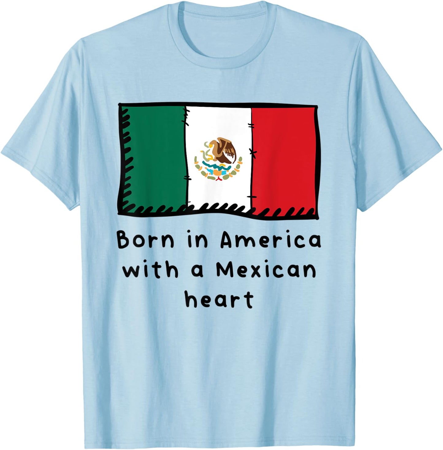 Born In America With A Mexican Heart Cute Mexico Flag T-Shirt - T-Shirt | Light Blue