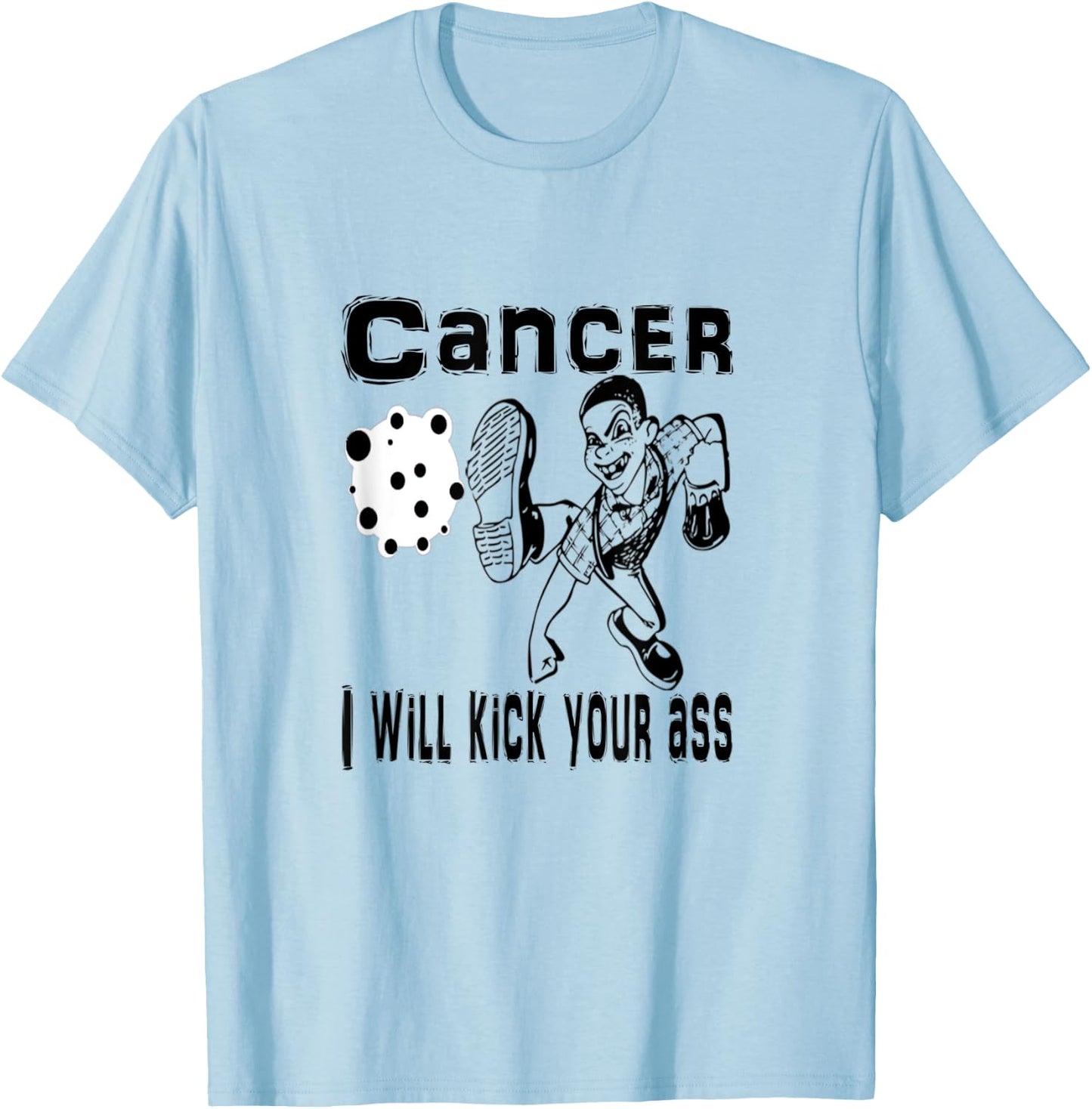 Cancer I Will Kick Your Ass T-Shirt - T-Shirt | Light Blue