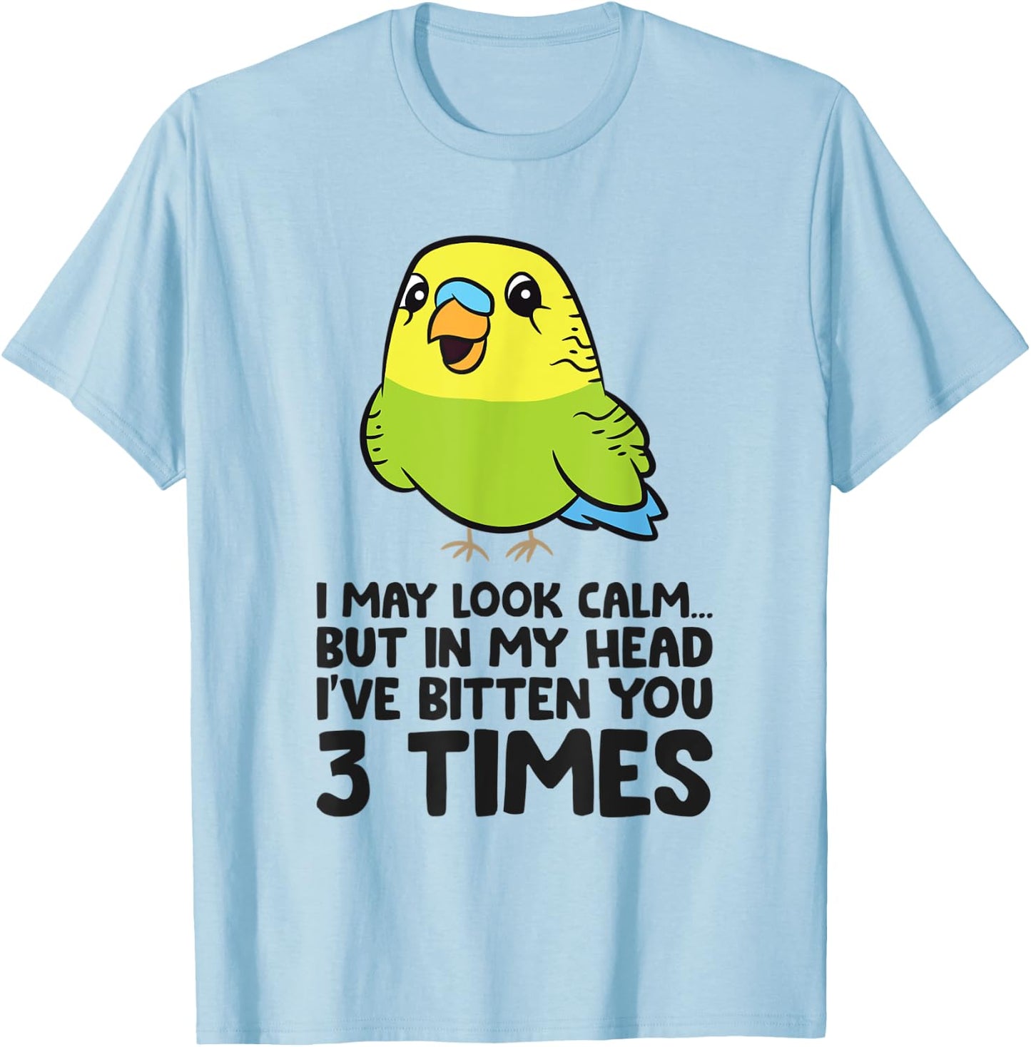 Parakeet Bird In My Head I've Bitten You 3 Times Budgie Bird T-Shirt - T-Shirt | Light Blue