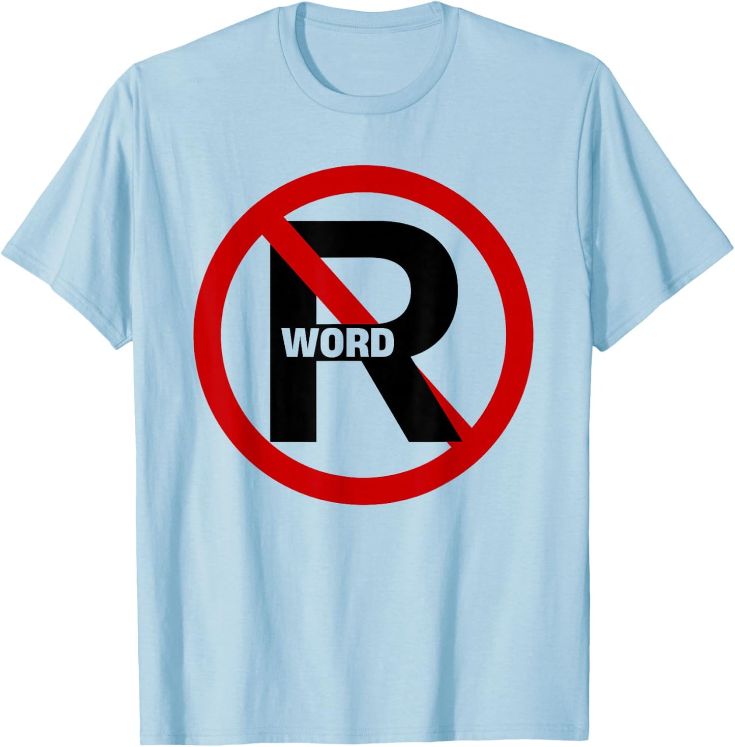 No R Word Shirt Funny Quote Women T-Shirt - T-Shirt | Light Blue
