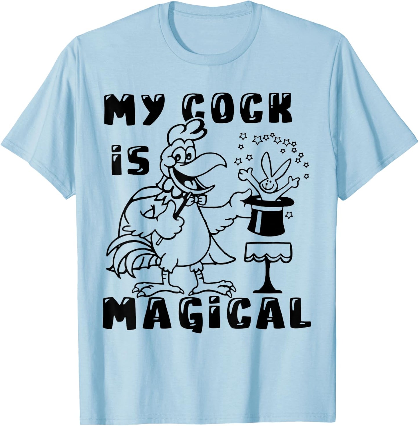 Funny Chicken - My Cock Is Magical T-Shirt - T-Shirt | Light Blue