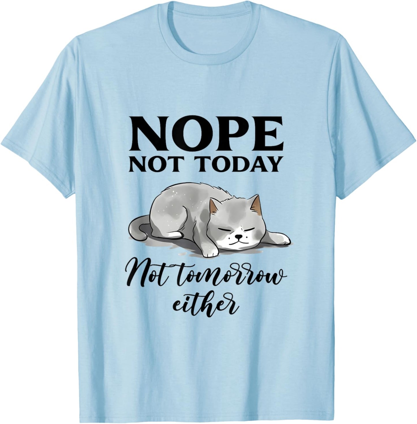 Nope, Not Today Funny Lazy Cat Meme Men Women T-Shirt - T-Shirt | Light Blue