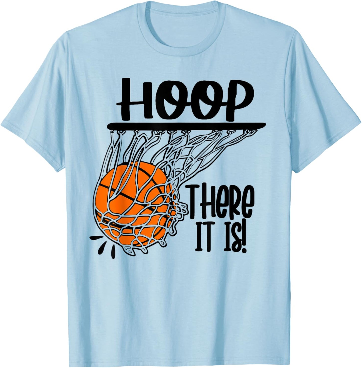 Hoop There It Is Basketbal Ball Fan Funny Basketball Player T-Shirt - T-Shirt | Light Blue