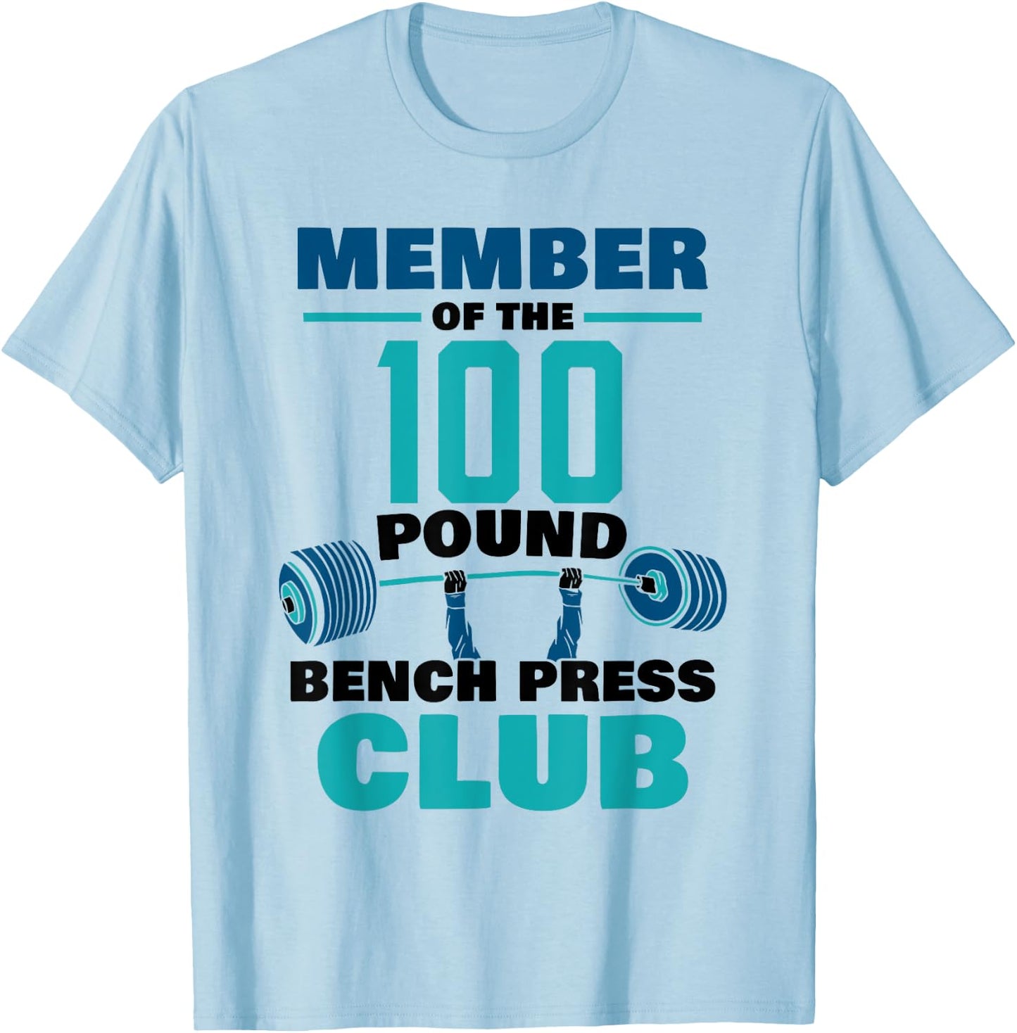 Member Of The 100 Pound Bench Press Club Strength Gym T-Shirt - T-Shirt | Light Blue
