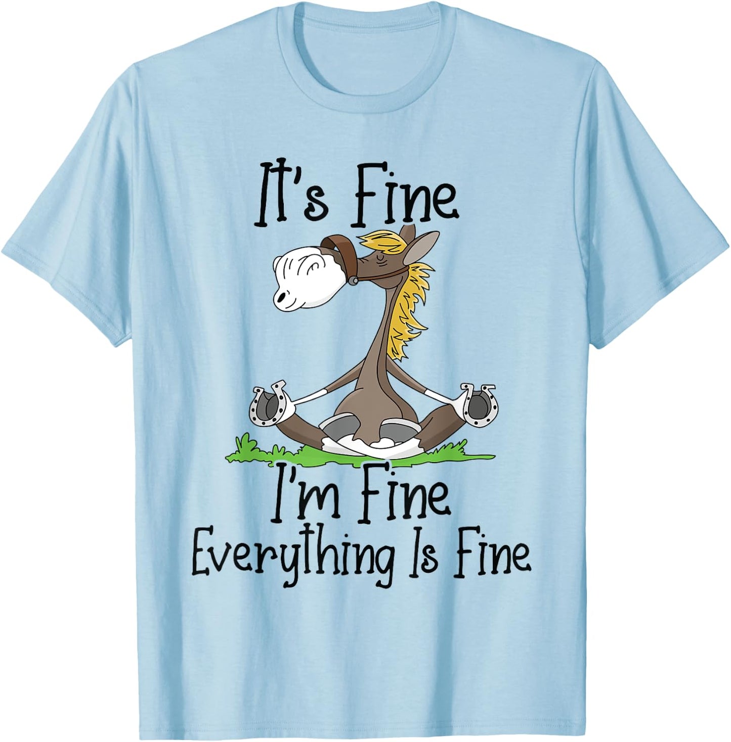 It's Fine I'm Fine Everything is Fine Funny Yoga Horse Nurse T-Shirt - T-Shirt | Light Blue