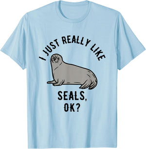 I Just Really Like Seals, OK? T-Shirt - T-Shirt | Light Blue