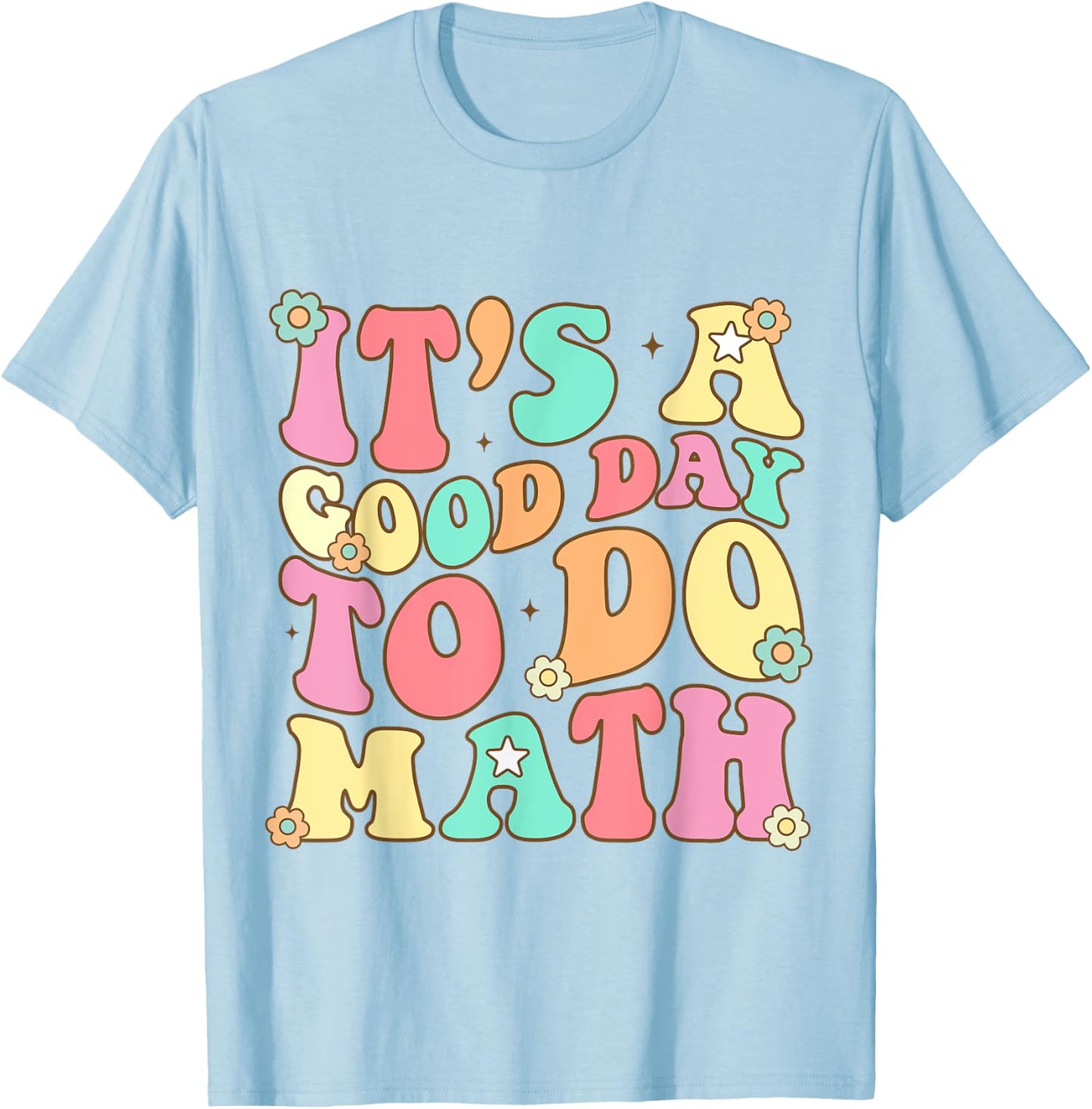 It's A Good Day To Do Math Teachers Women Kids Funny Math T-Shirt - T-Shirt | Light Blue