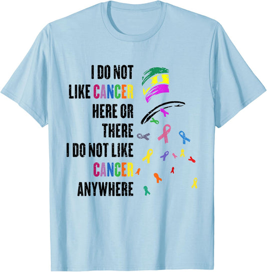 I Do Not Like Cancer Here or There I Do Not Like Cancer T-Shirt - T-Shirt | Light Blue
