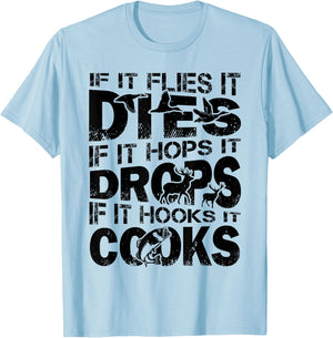 If It Flies It Dies If It Hops It Drops If It Hooks It Cooks T-Shirt - T-Shirt | Light Blue