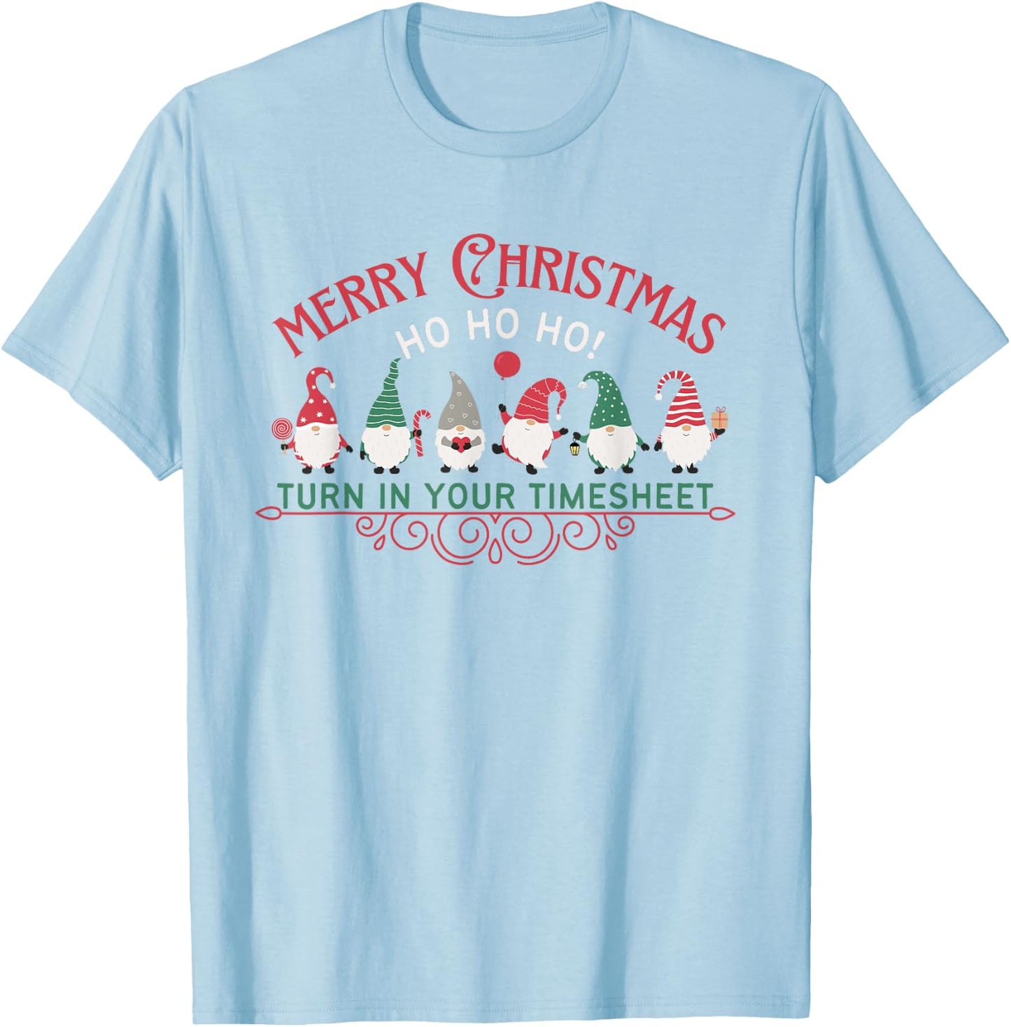 Merry Christmas HO HO HO Turn In Your Timesheet HR Payroll T-Shirt - T-Shirt | Light Blue