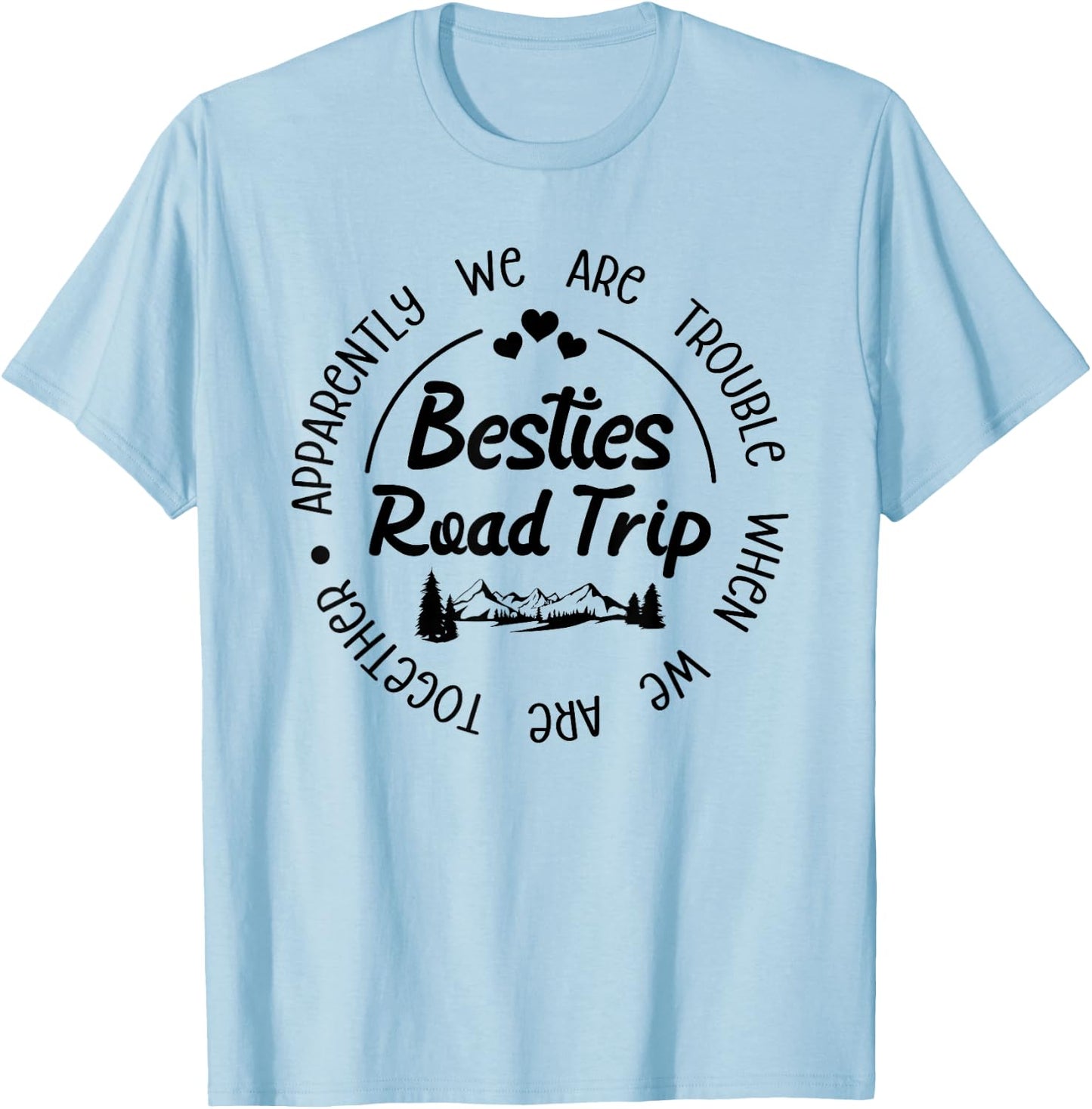 Besties Road Trip Funny Best Friend Vacation Road Trip T-Shirt - T-Shirt | Light Blue